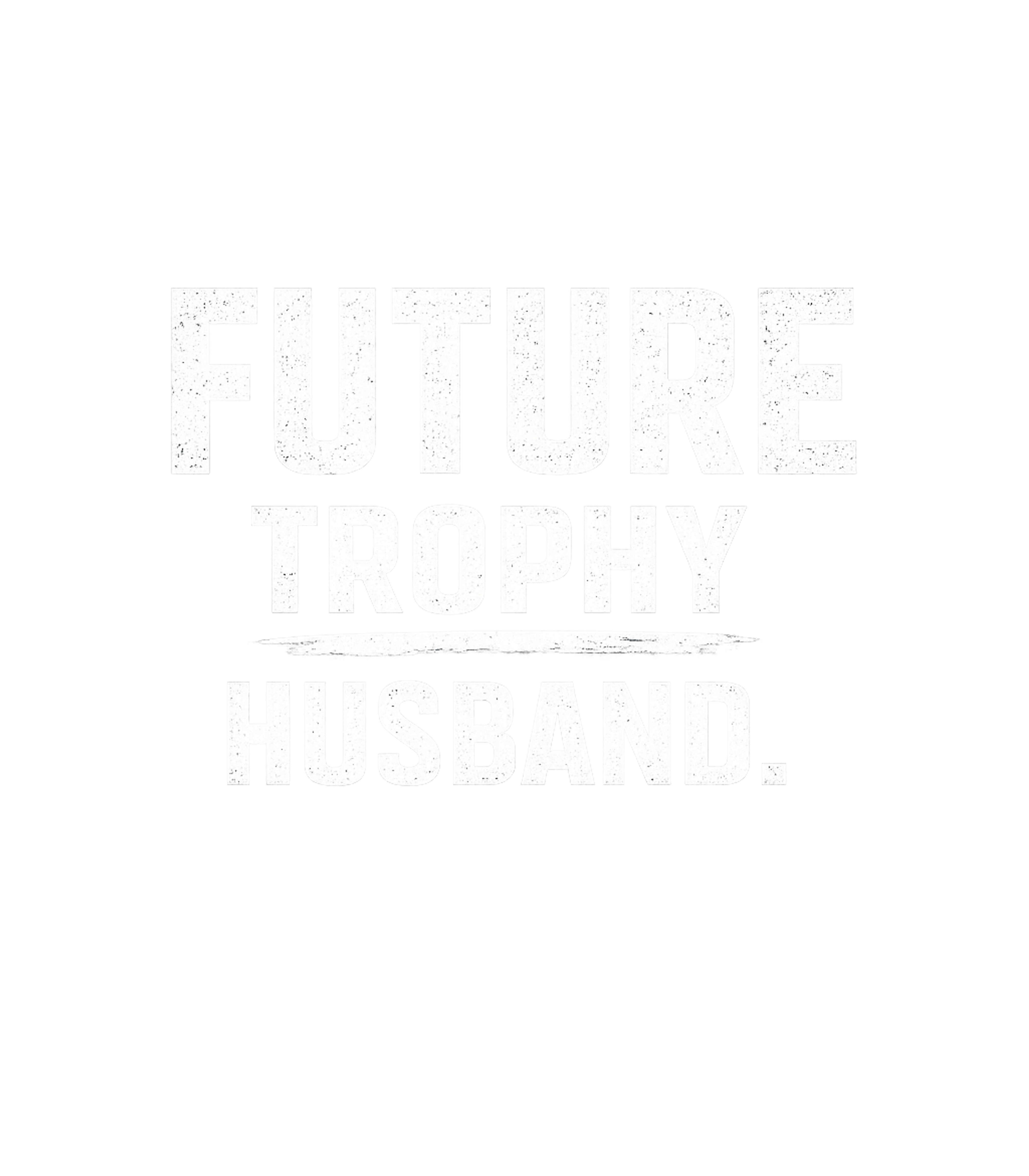Future Trophy Husband Relationship Humor Crewneck Sweatshirt featuring Declare your aspirations with this humorous 'Future Trophy H – designed by Geoff Brown @ SunFrog Future Trophy Husband Relationship Humor Crewneck Sweatshirt featuring Declare your aspirations with this humorous 'Future Trophy H – designed by Geoff Brown @ SunFrog