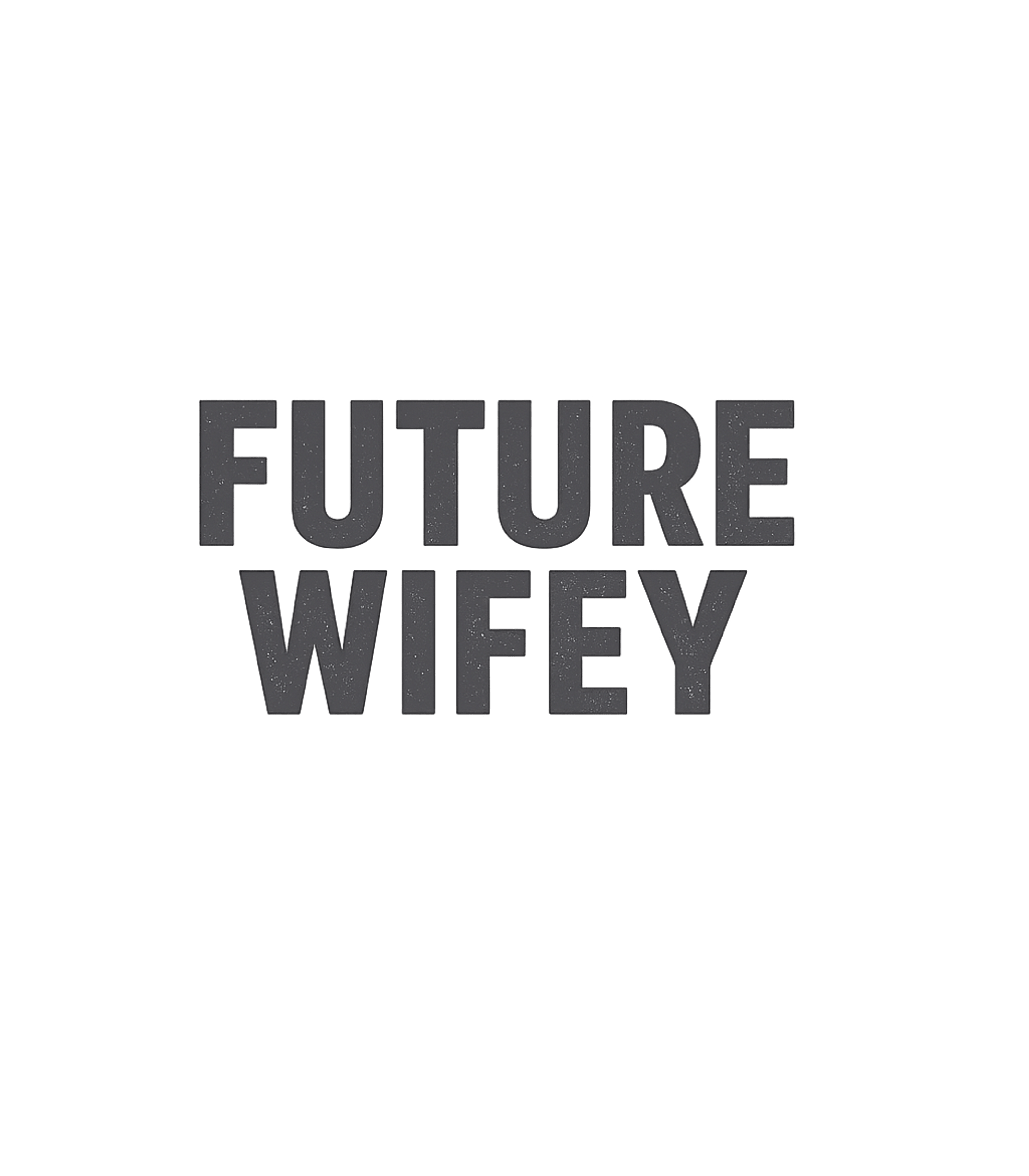 Future Wifey T-Shirt Graphic Premium T-Shirt featuring Generated via Design Mixer – designed by Geoff Brown @ SunFrog Future Wifey T-Shirt Graphic Premium T-Shirt featuring Generated via Design Mixer – designed by Geoff Brown @ SunFrog