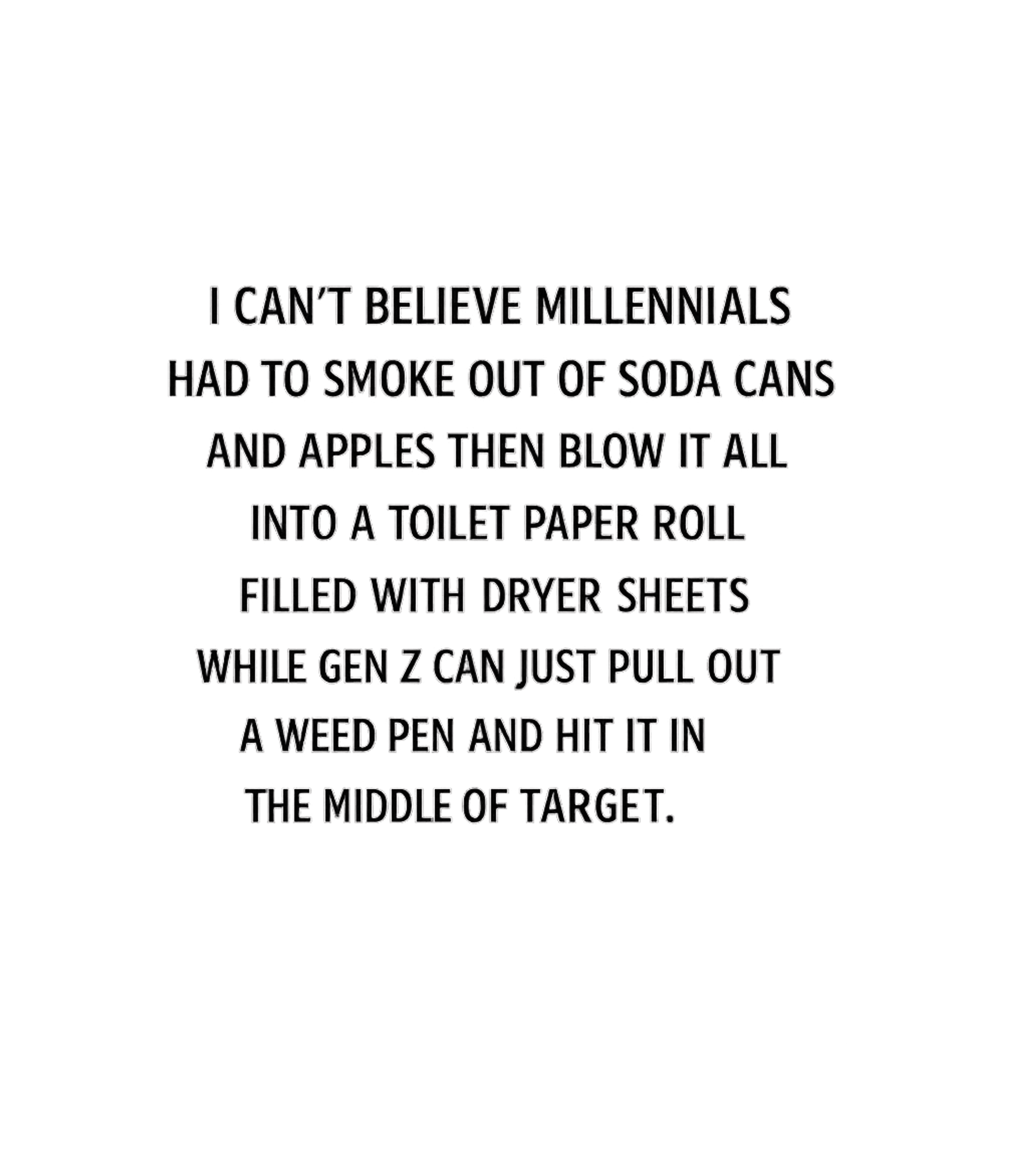 Generational Weed Culture Meme Humor Premium T-Shirt featuring This humorous design contrasts the discreet, makeshift metho – designed by Geoff Brown @ SunFrog Generational Weed Culture Meme Humor Premium T-Shirt featuring This humorous design contrasts the discreet, makeshift metho – designed by Geoff Brown @ SunFrog