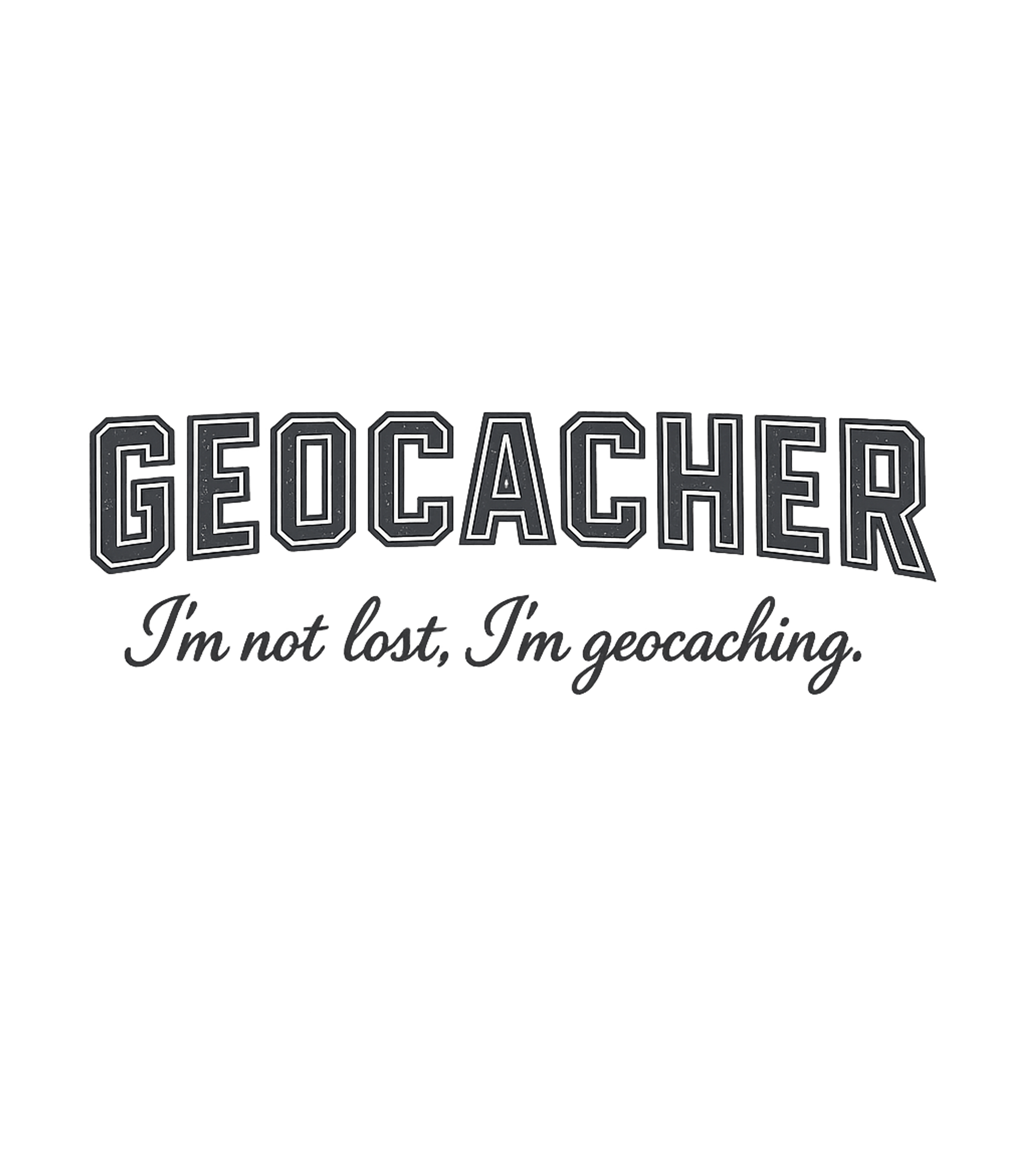 Geocacher Not Lost Interests & Hobbies Premium T-Shirt featuring Show your passion for geocaching with this fun design – designed by Geoff Brown @ SunFrog Geocacher Not Lost Interests & Hobbies Premium T-Shirt featuring Show your passion for geocaching with this fun design – designed by Geoff Brown @ SunFrog