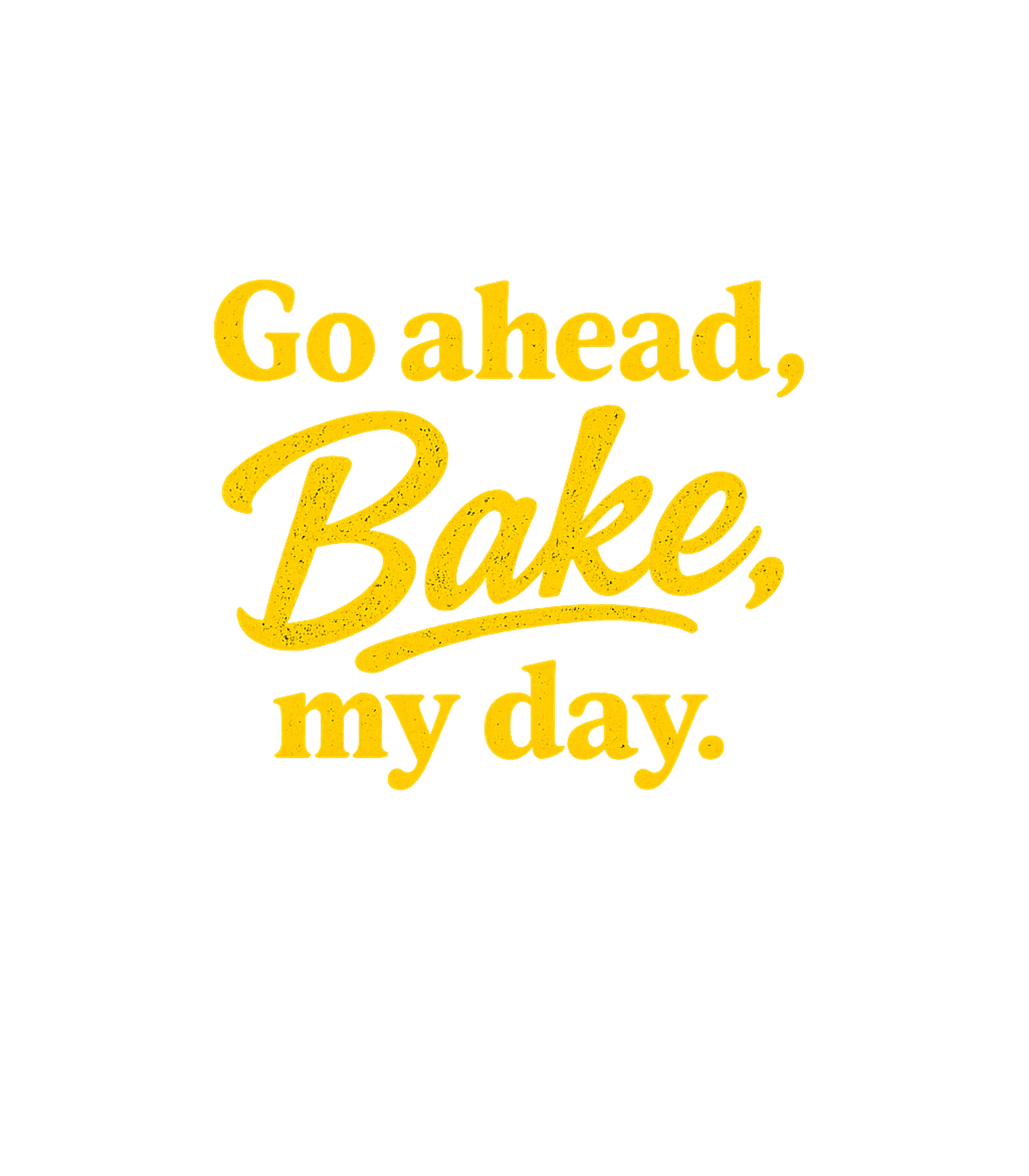 Go Ahead Bake My Day Cooking / BBQ Crewneck Sweatshirt featuring Show off your love for baking with this clever and humorous – designed by Geoff Brown @ SunFrog Go Ahead Bake My Day Cooking / BBQ Crewneck Sweatshirt featuring Show off your love for baking with this clever and humorous – designed by Geoff Brown @ SunFrog