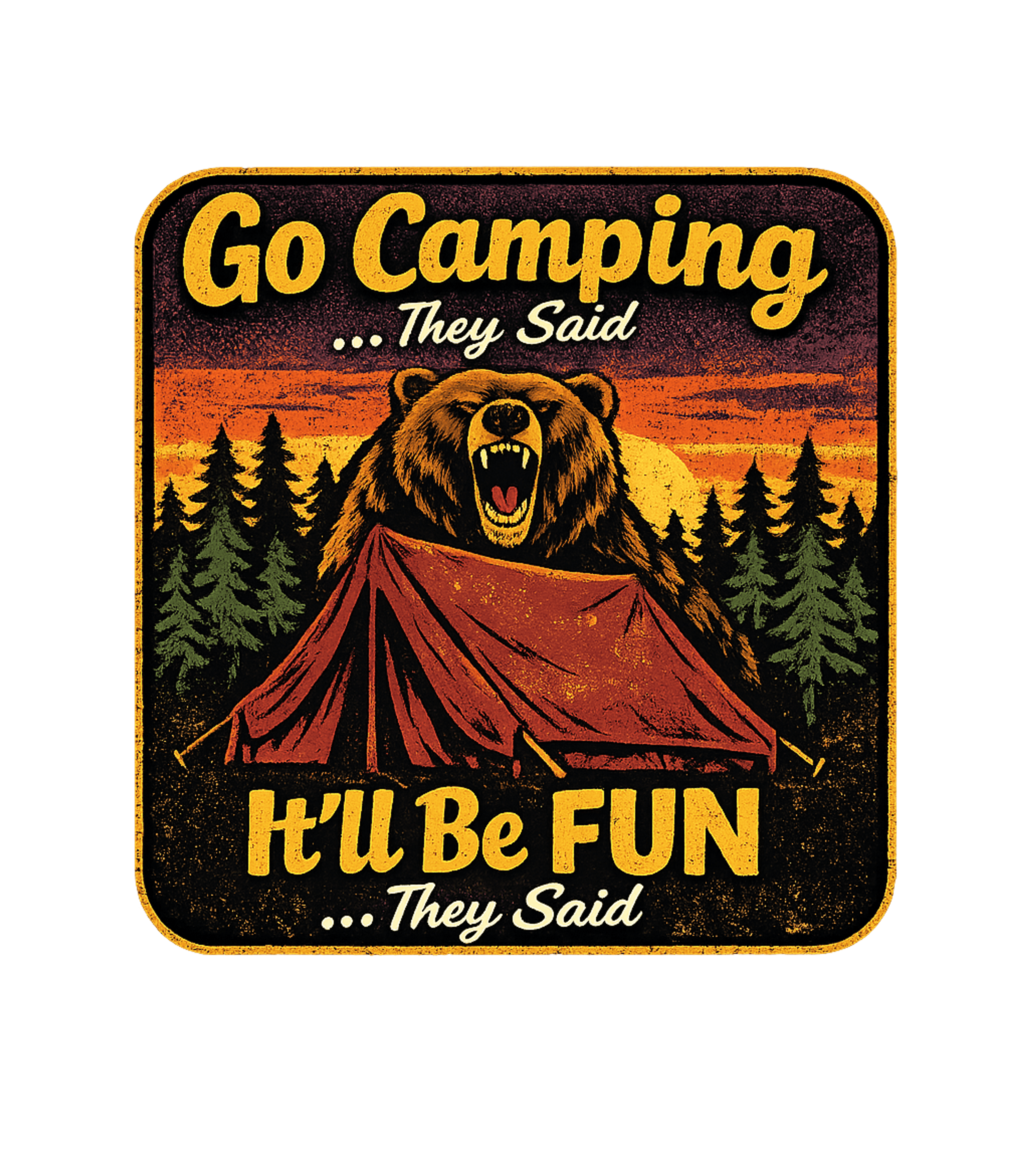 Go Camping They Said Camping Premium T-Shirt featuring Embrace the wild side of humor with this vintage-style graph – designed by Geoff Brown @ SunFrog Go Camping They Said Camping Premium T-Shirt featuring Embrace the wild side of humor with this vintage-style graph – designed by Geoff Brown @ SunFrog