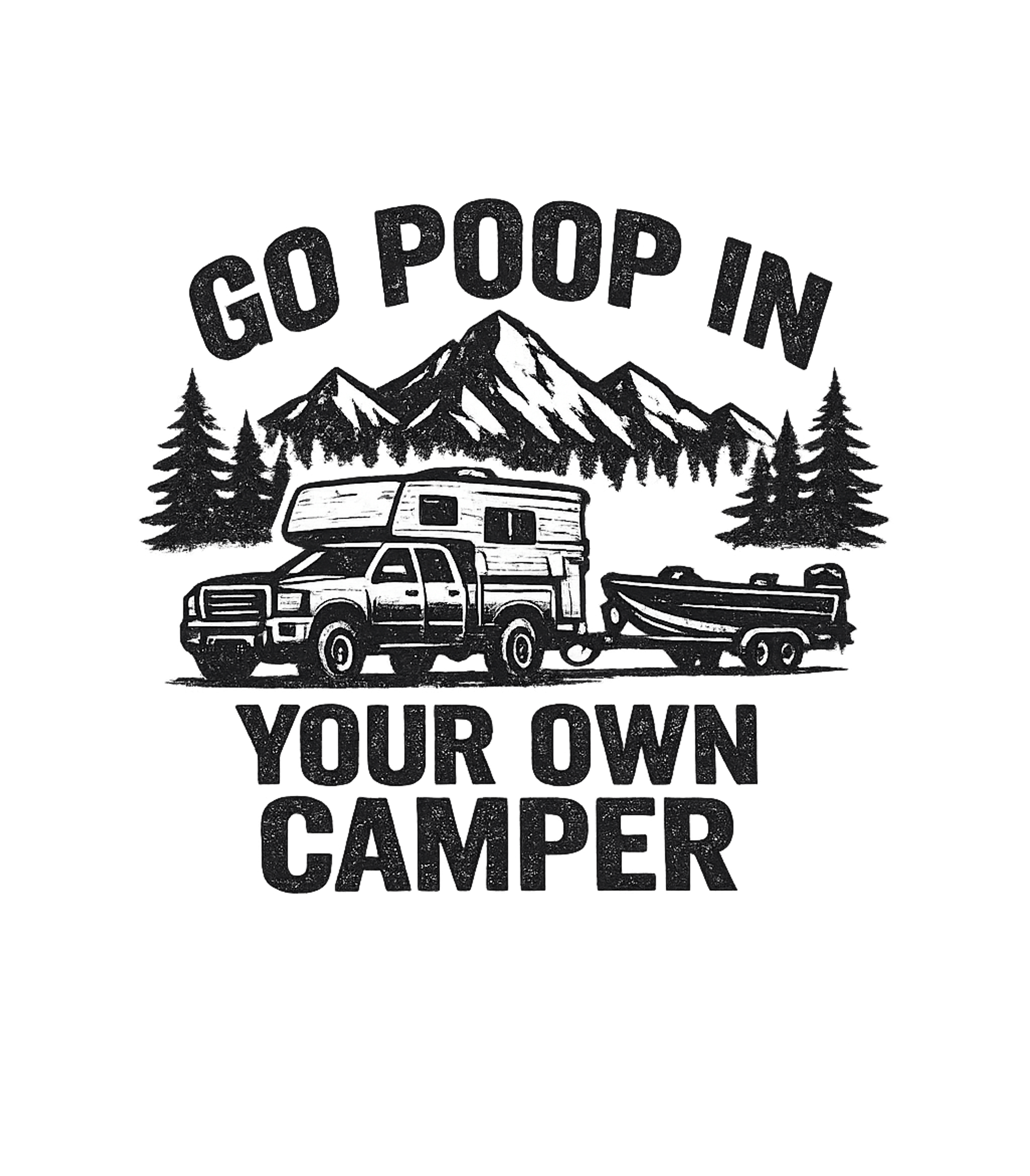 Go Poop Your Camper Camping Premium T-Shirt featuring This funny outdoor design features a camper truck and boat w – designed by Geoff Brown @ SunFrog Go Poop Your Camper Camping Premium T-Shirt featuring This funny outdoor design features a camper truck and boat w – designed by Geoff Brown @ SunFrog