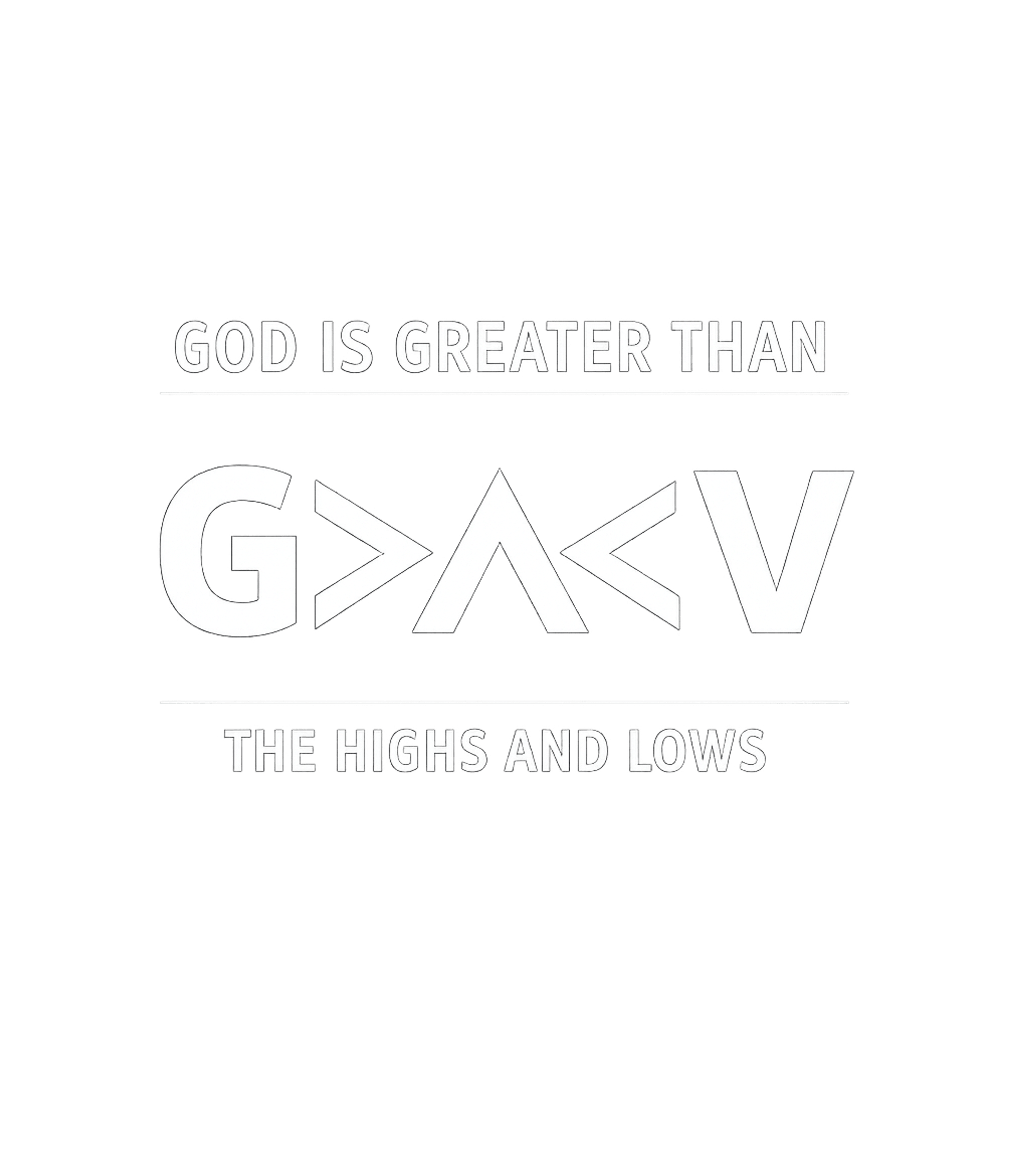 God Greater Highs Lows Bible Verses Premium T-Shirt featuring Embrace faith with this minimalist typographic design, procl – designed by Geoff Brown @ SunFrog God Greater Highs Lows Bible Verses Premium T-Shirt featuring Embrace faith with this minimalist typographic design, procl – designed by Geoff Brown @ SunFrog