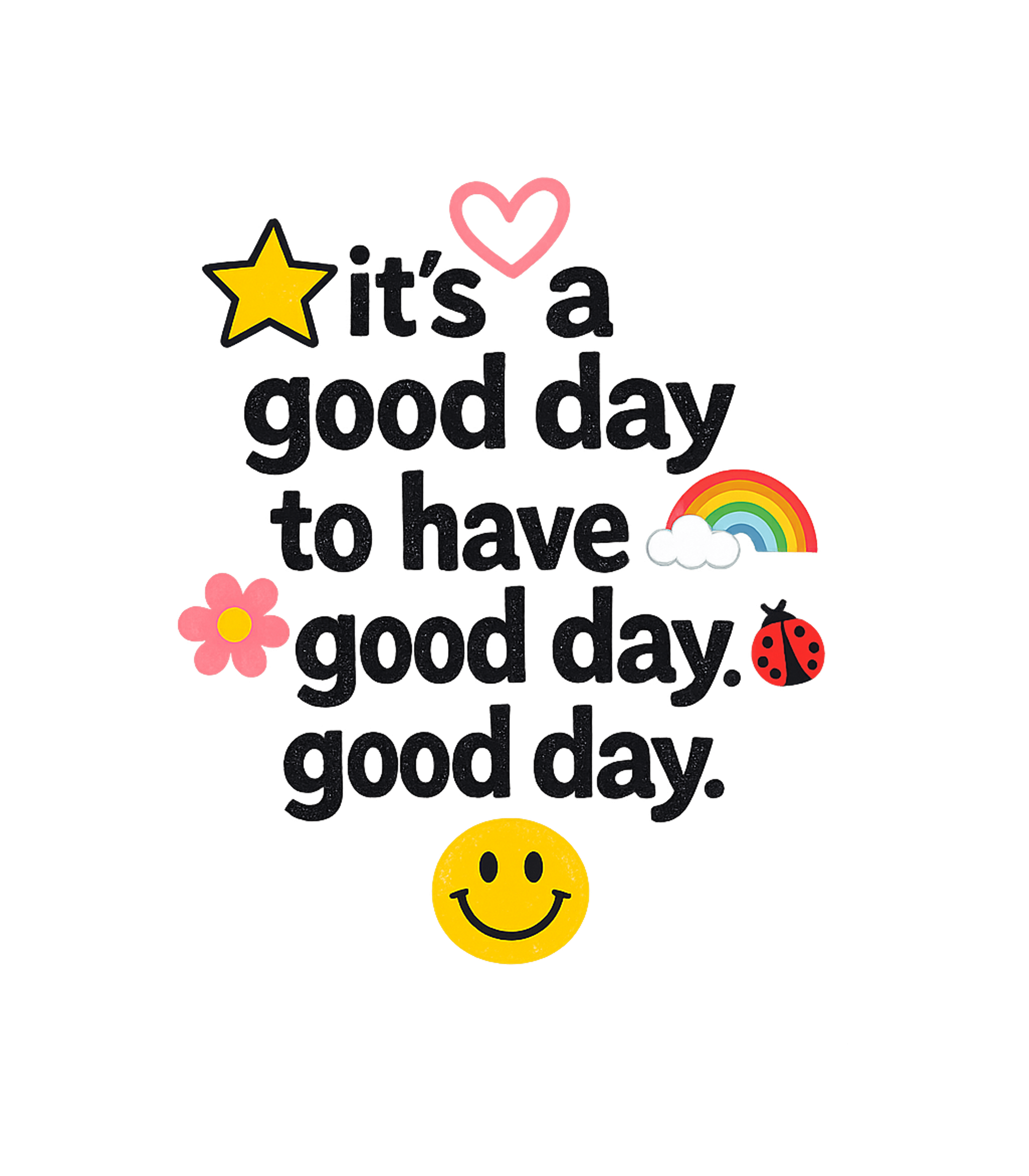 Good Day Good Day Inspirational Messages Premium T-Shirt featuring Start your day with a smile and spread positivity with this – designed by Geoff Brown @ SunFrog Good Day Good Day Inspirational Messages Premium T-Shirt featuring Start your day with a smile and spread positivity with this – designed by Geoff Brown @ SunFrog