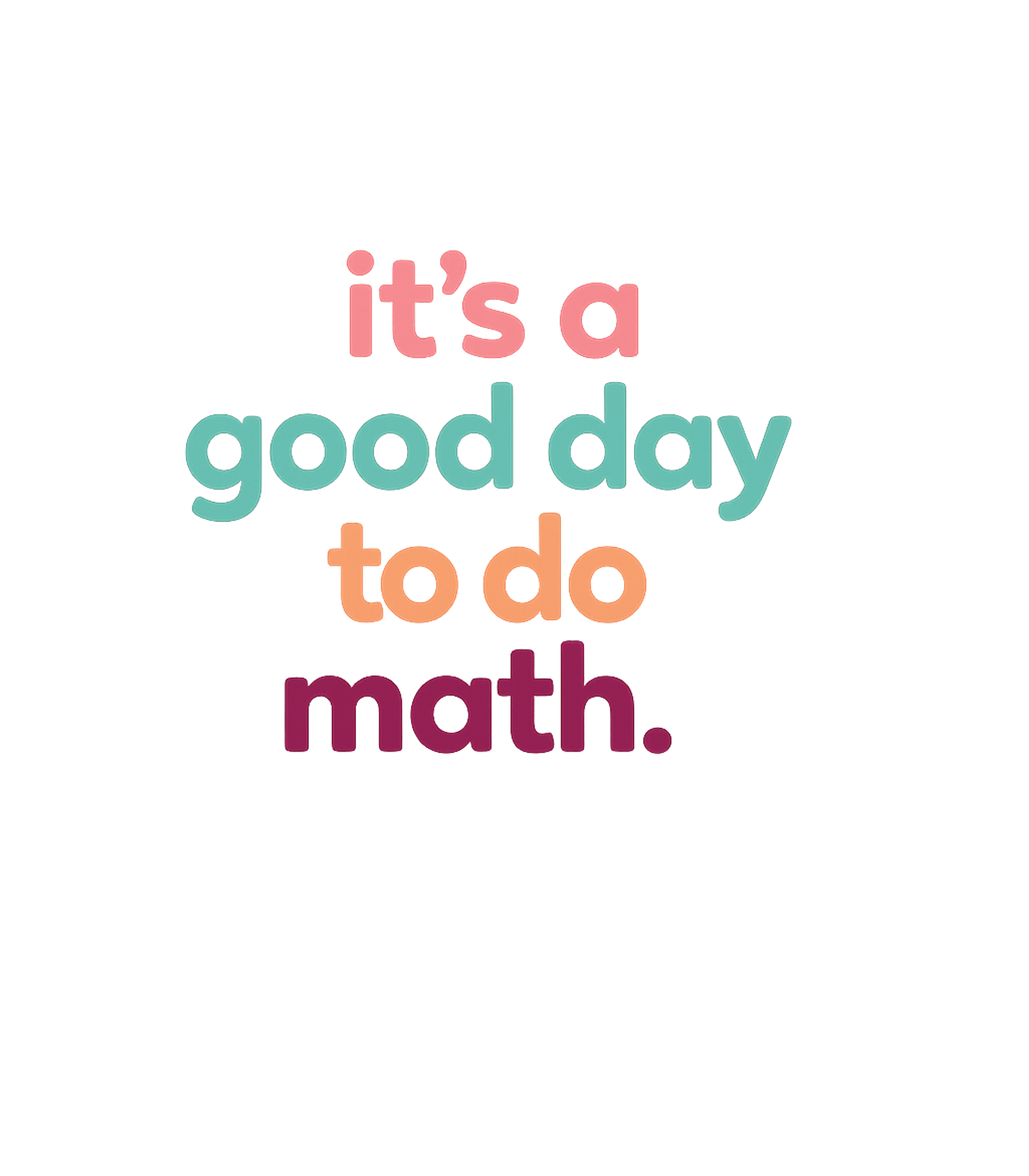 Good Day To Do Math Teacher Appreciation Crewneck Sweatshirt featuring Embrace your love for numbers with this vibrant 'It's a Good – designed by Geoff Brown @ SunFrog Good Day To Do Math Teacher Appreciation Crewneck Sweatshirt featuring Embrace your love for numbers with this vibrant 'It's a Good – designed by Geoff Brown @ SunFrog