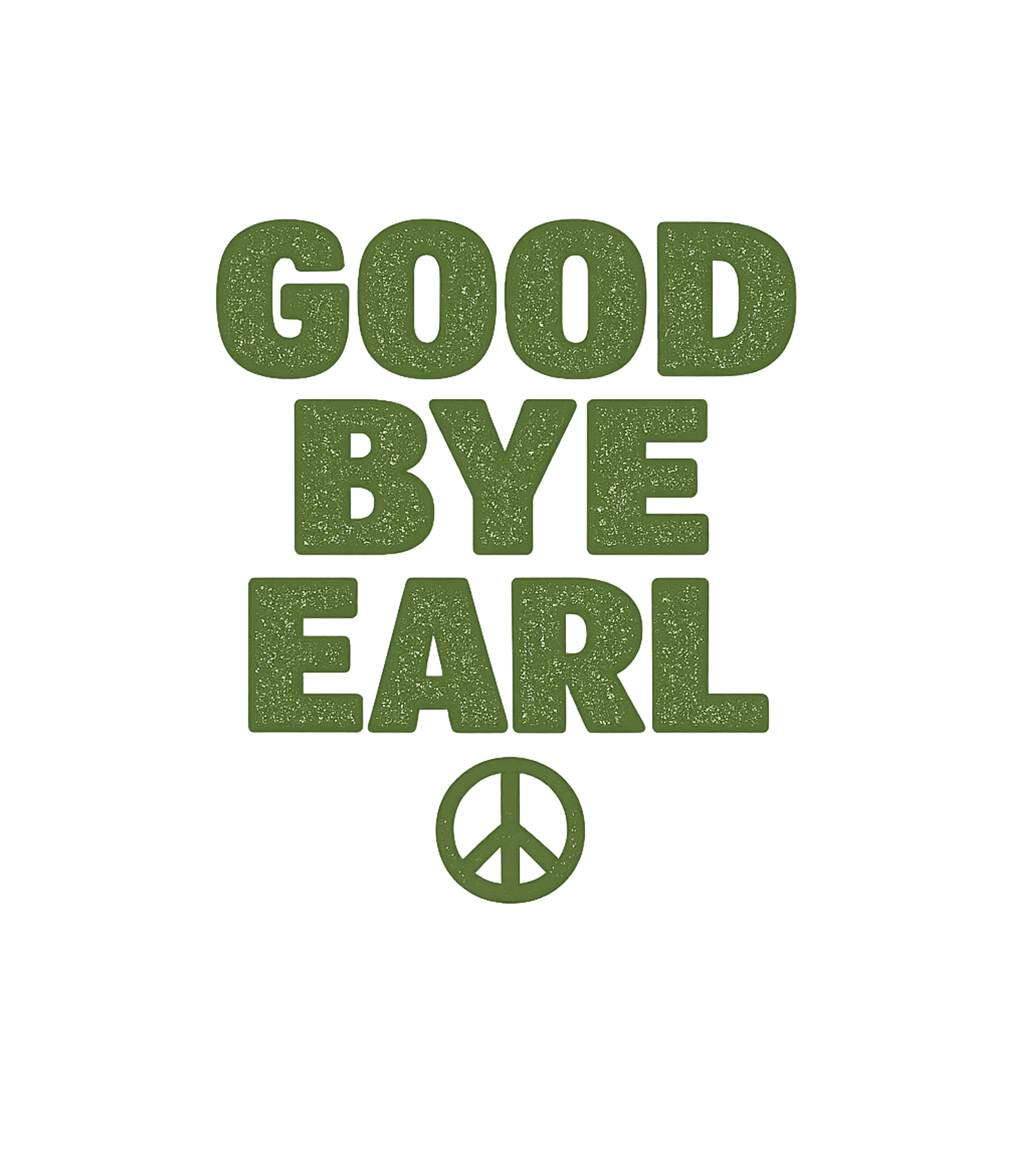 Goodbye Earl Peace Symbol Music Premium T-Shirt featuring Celebrate classic country music with this bold 'Goodbye Earl – designed by Geoff Brown @ SunFrog Goodbye Earl Peace Symbol Music Premium T-Shirt featuring Celebrate classic country music with this bold 'Goodbye Earl – designed by Geoff Brown @ SunFrog