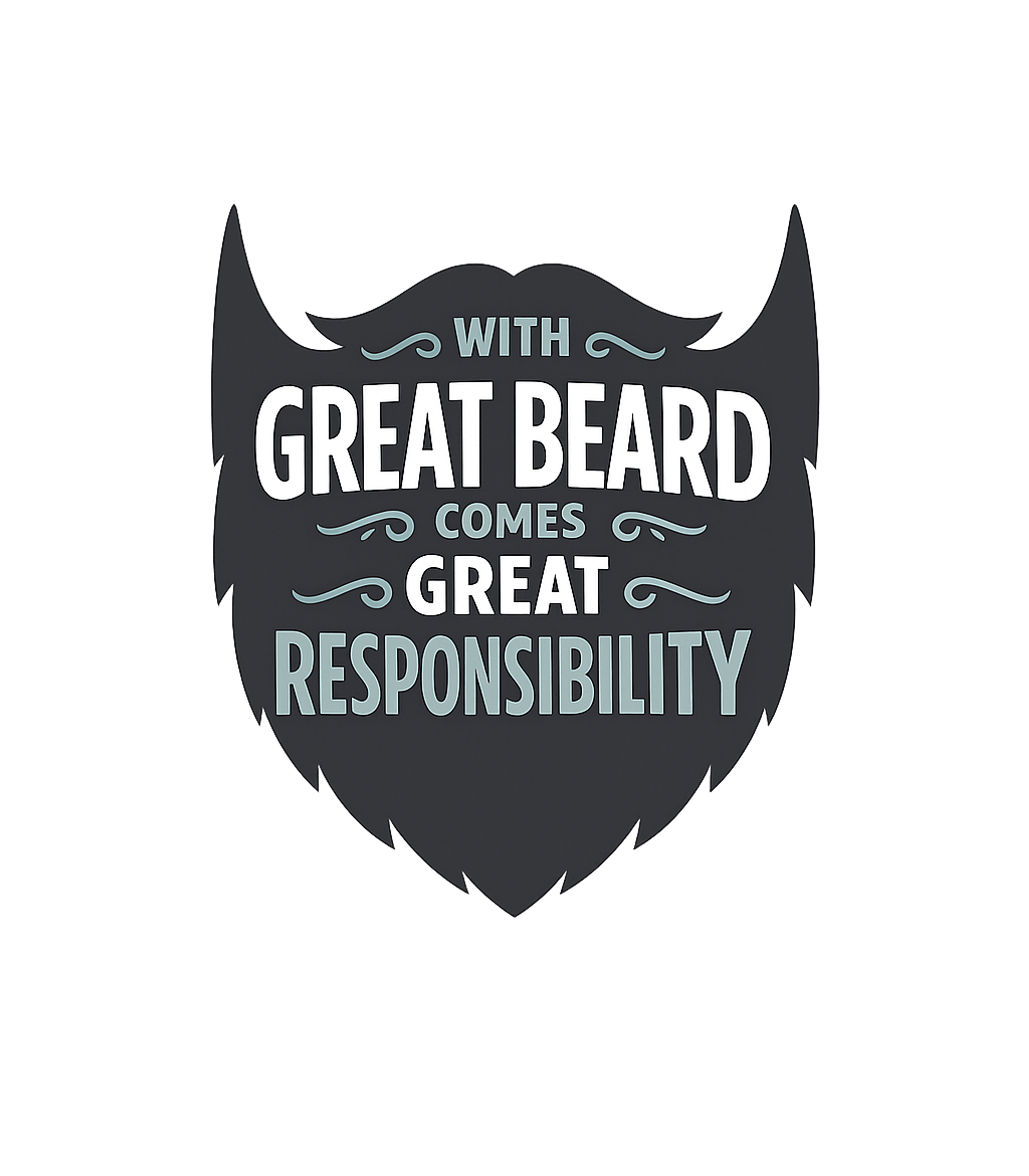 Great Beard Responsibility Sarcasm Crewneck Sweatshirt featuring This humorous graphic tee features a stylized beard with the – designed by Geoff Brown @ SunFrog Great Beard Responsibility Sarcasm Crewneck Sweatshirt featuring This humorous graphic tee features a stylized beard with the – designed by Geoff Brown @ SunFrog