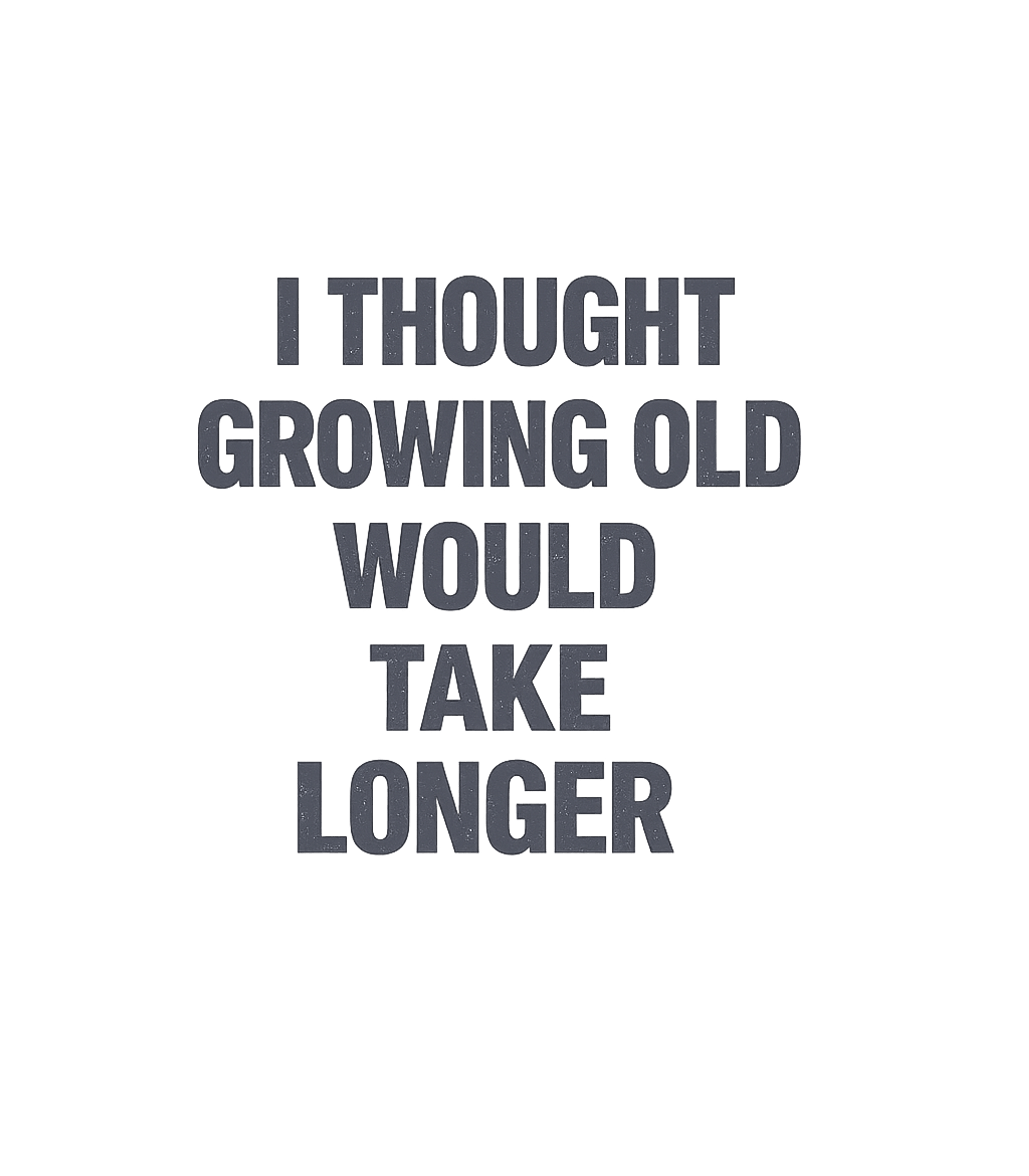 Growing Old Longer Sarcasm Premium T-Shirt featuring Embrace the relatable humor of time flying with this witty g – designed by Geoff Brown @ SunFrog Growing Old Longer Sarcasm Premium T-Shirt featuring Embrace the relatable humor of time flying with this witty g – designed by Geoff Brown @ SunFrog