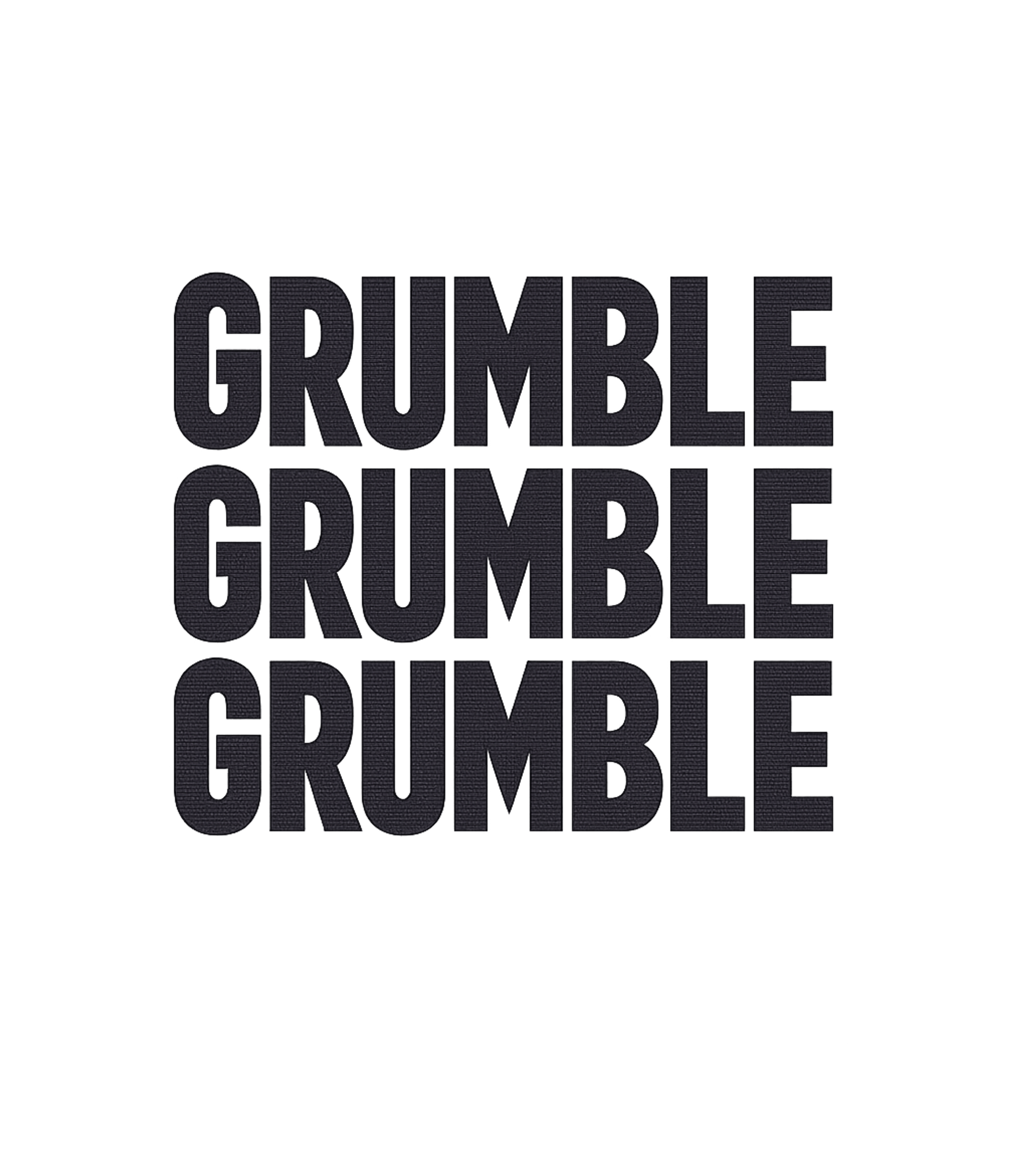 Grumble Grumble Grumble Sarcasm Premium T-Shirt featuring Express your everyday annoyances with this minimalist "Grumb – designed by Geoff Brown @ SunFrog Grumble Grumble Grumble Sarcasm Premium T-Shirt featuring Express your everyday annoyances with this minimalist "Grumb – designed by Geoff Brown @ SunFrog