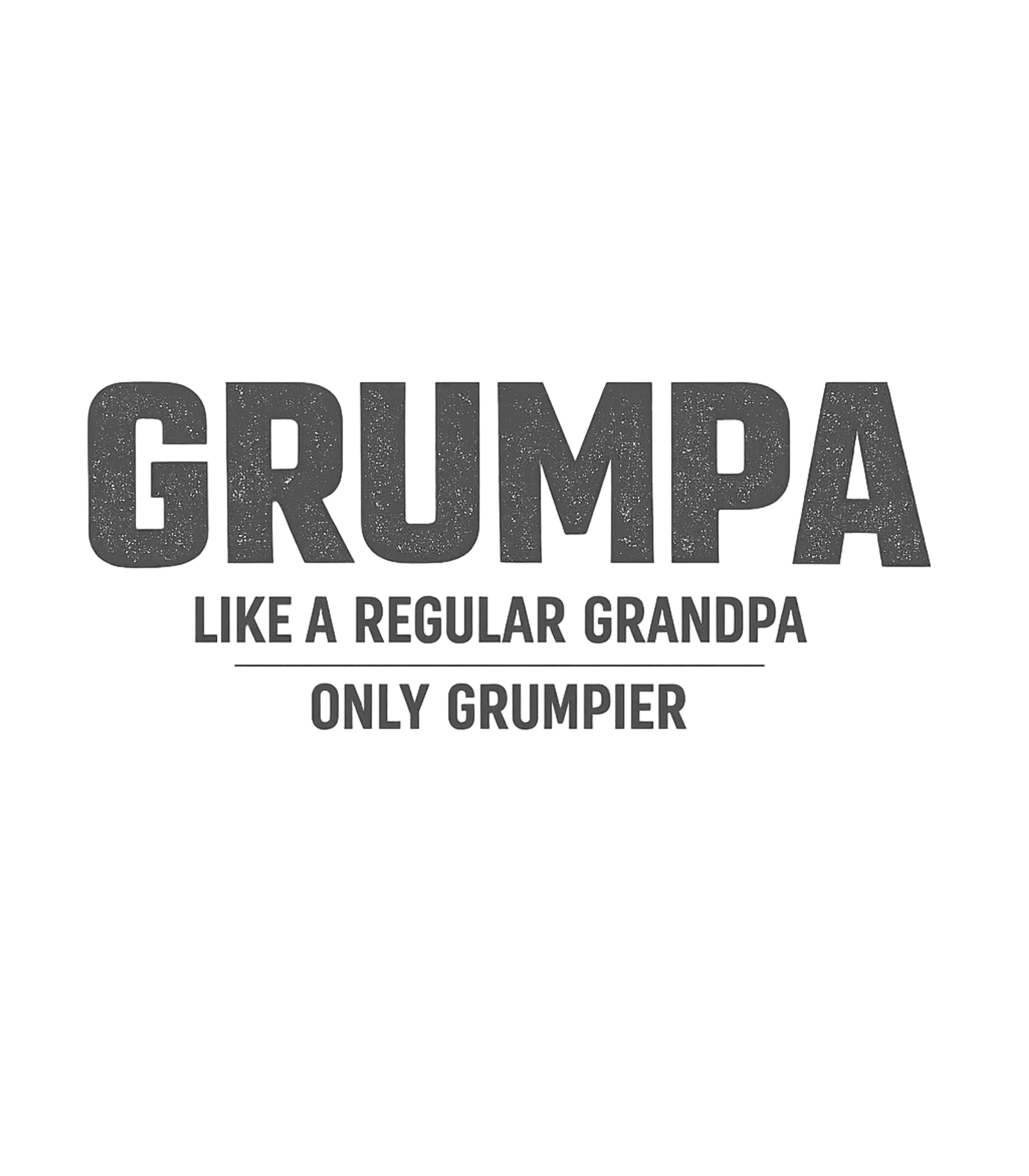 Grumpa Like A Grandpa Grandpa Premium T-Shirt featuring Celebrate the lovable grump in your life with this humorous – designed by Geoff Brown @ SunFrog Grumpa Like A Grandpa Grandpa Premium T-Shirt featuring Celebrate the lovable grump in your life with this humorous – designed by Geoff Brown @ SunFrog
