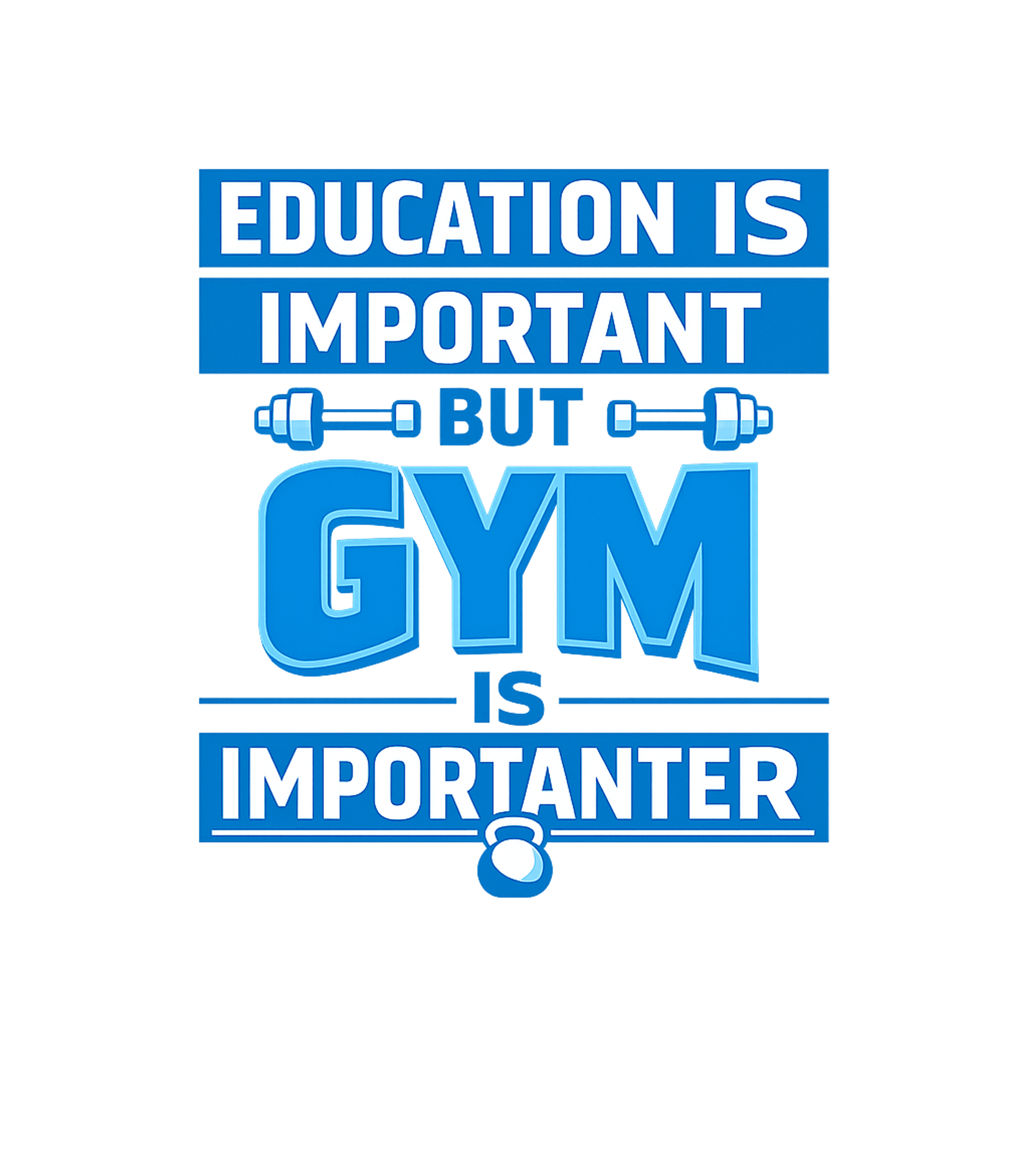 Gym Is Importanter Fitness Premium T-Shirt featuring This humorous graphic tee boldly states "Education Is Import – designed by Geoff Brown @ SunFrog Gym Is Importanter Fitness Premium T-Shirt featuring This humorous graphic tee boldly states "Education Is Import – designed by Geoff Brown @ SunFrog