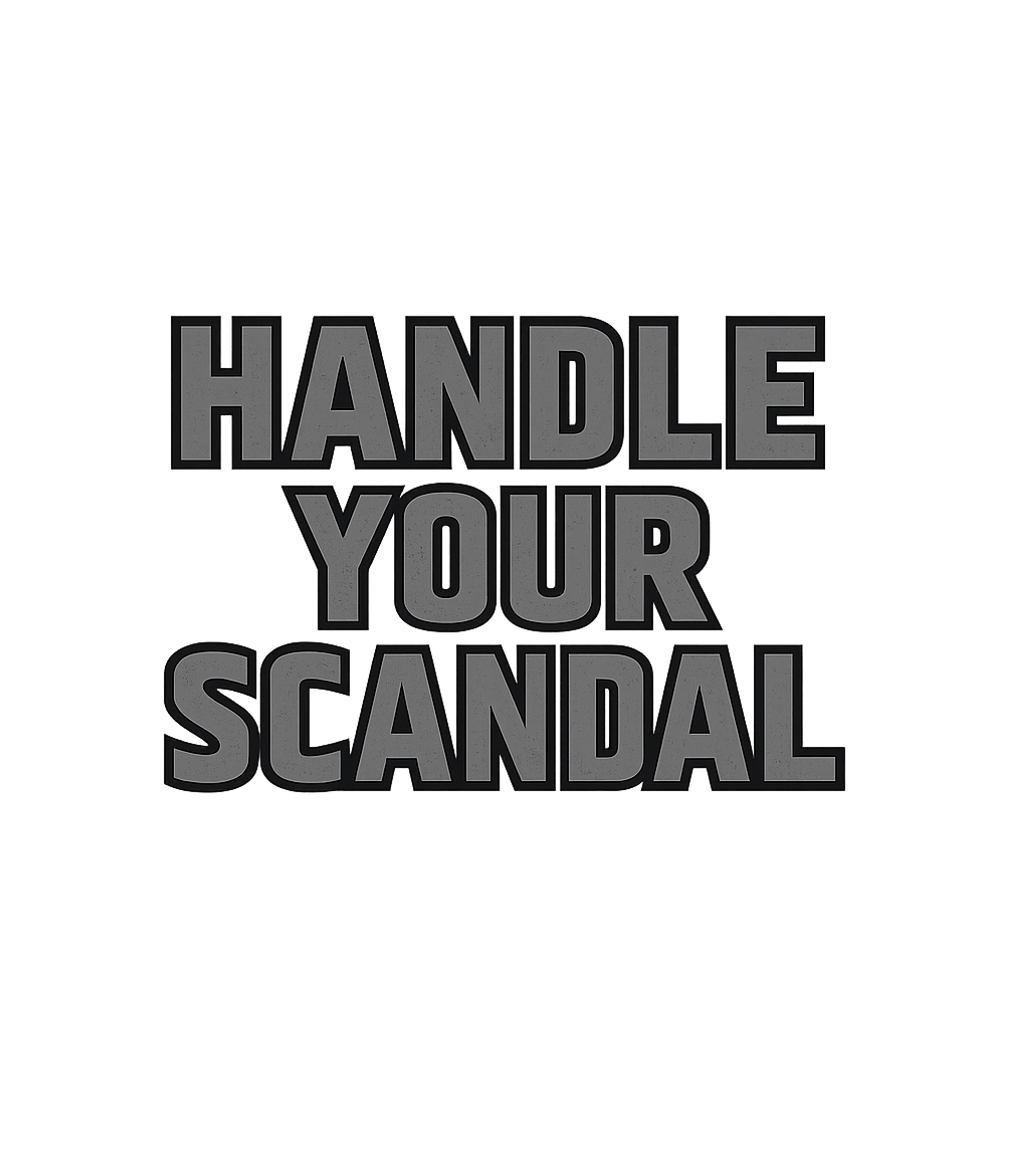 Handle Your Scandal Sarcasm Premium T-Shirt featuring Make a bold statement with this graphic tee featuring the di – designed by Geoff Brown @ SunFrog Handle Your Scandal Sarcasm Premium T-Shirt featuring Make a bold statement with this graphic tee featuring the di – designed by Geoff Brown @ SunFrog