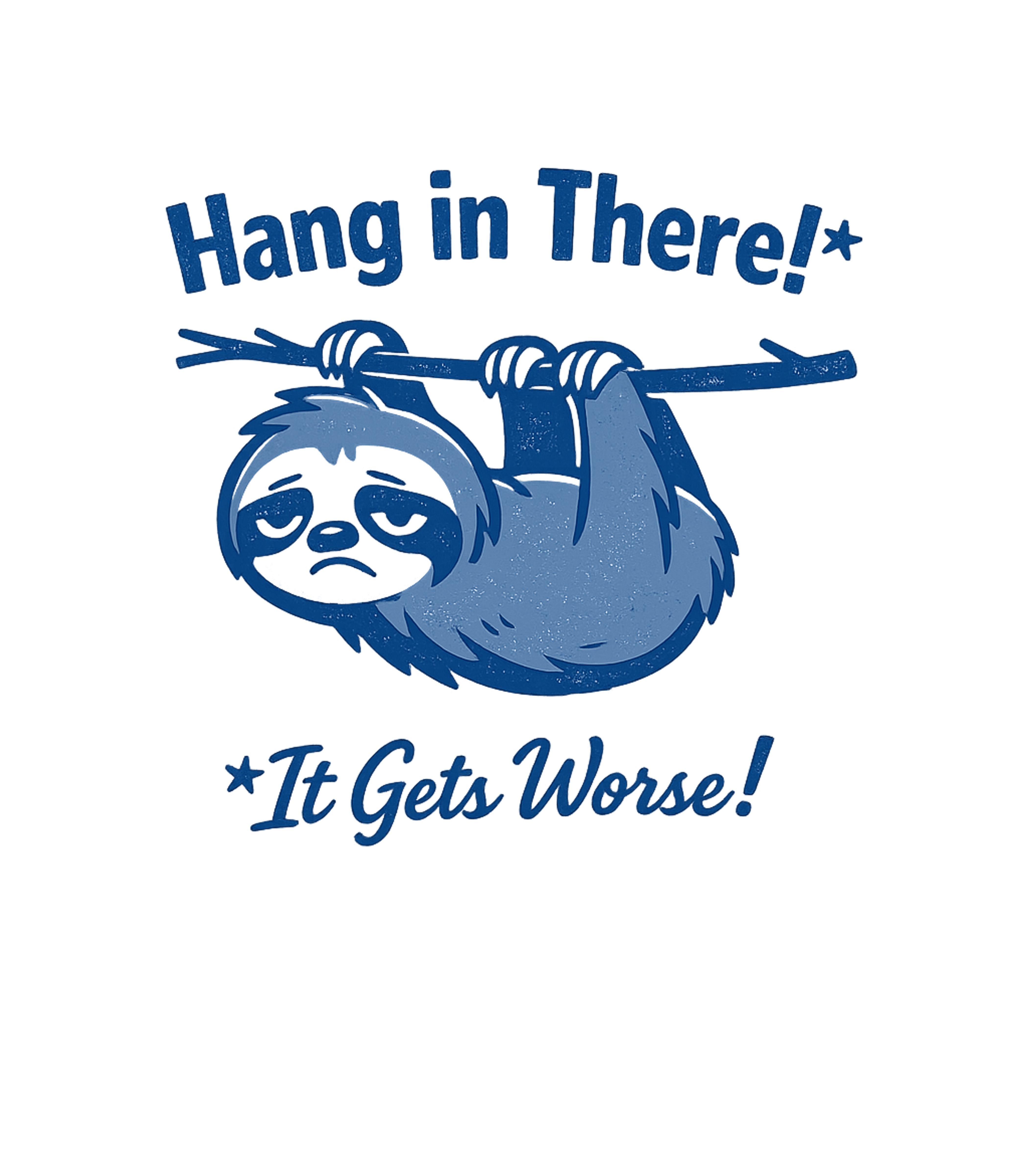 Hang In There Sloth Sarcasm Premium T-Shirt featuring Embrace the struggles with a touch of dark humor with this s – designed by Geoff Brown @ SunFrog Hang In There Sloth Sarcasm Premium T-Shirt featuring Embrace the struggles with a touch of dark humor with this s – designed by Geoff Brown @ SunFrog
