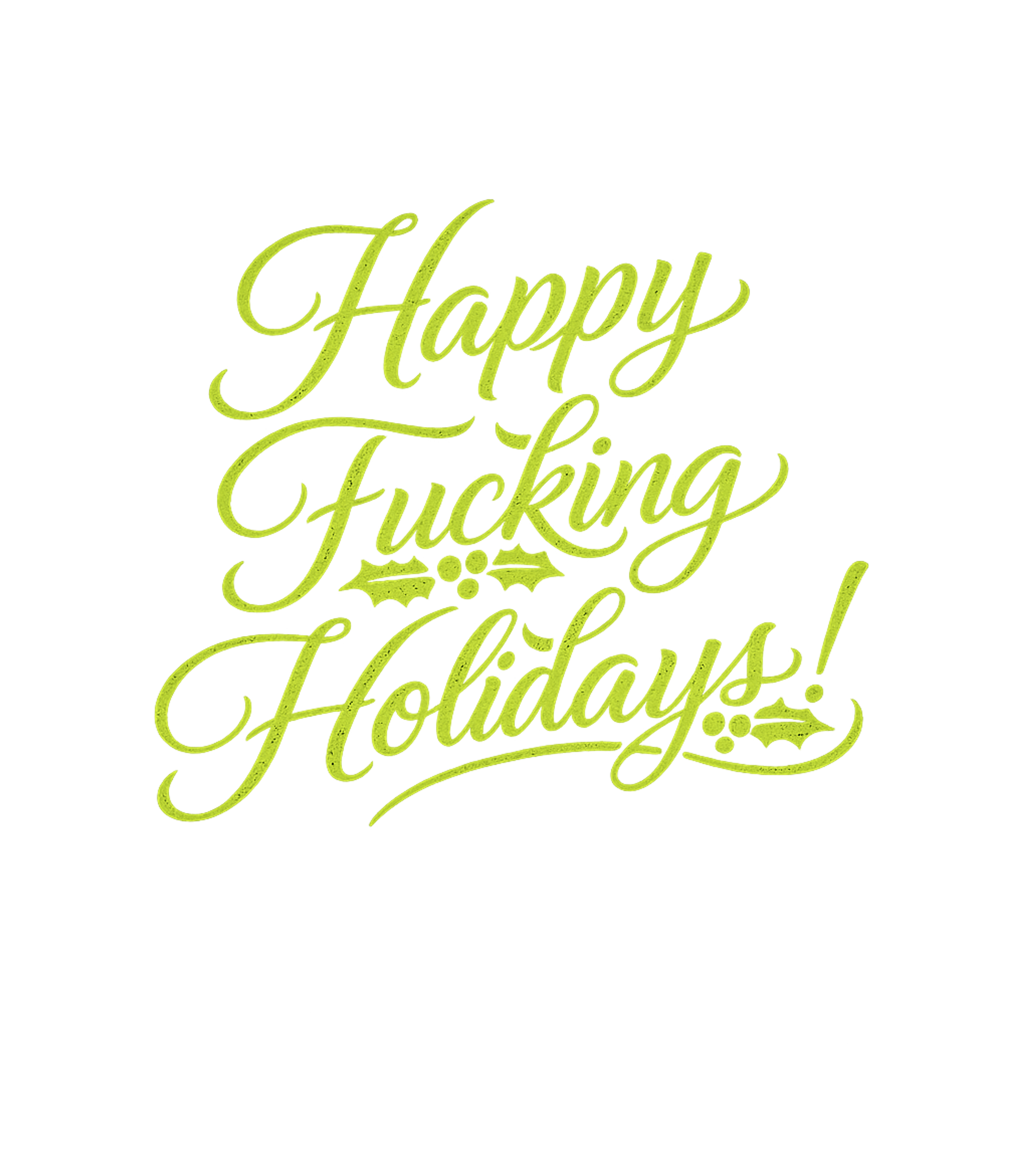 Happy F***ing Holidays Sarcasm Premium T-Shirt featuring Embrace the festive season with a touch of irreverent humor! – designed by Geoff Brown @ SunFrog Happy F***ing Holidays Sarcasm Premium T-Shirt featuring Embrace the festive season with a touch of irreverent humor! – designed by Geoff Brown @ SunFrog