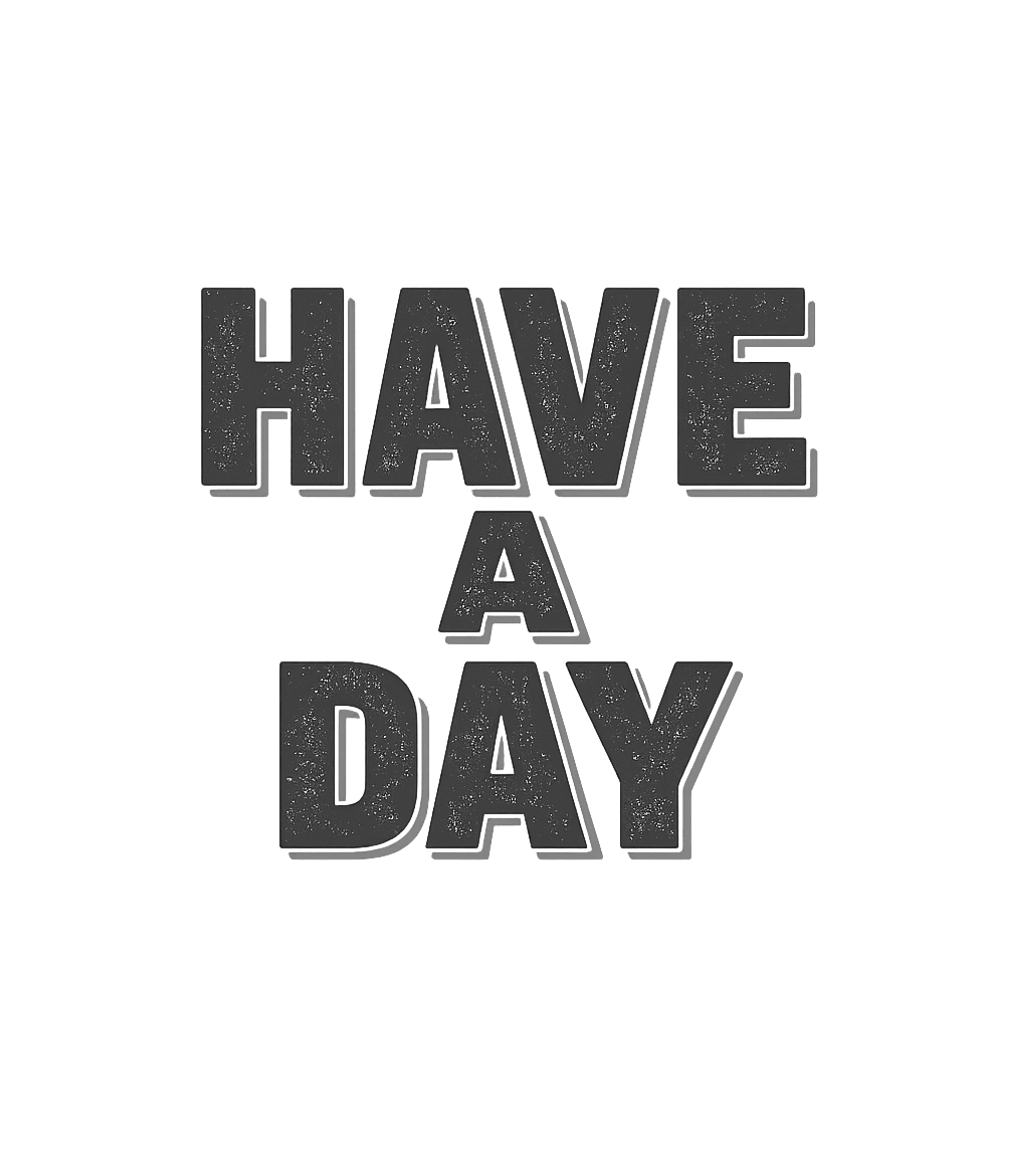 Have A Day Sarcastic Sarcasm Premium T-Shirt featuring Show off your dry wit with this "HAVE A DAY" t-shirt, featur – designed by Geoff Brown @ SunFrog Have A Day Sarcastic Sarcasm Premium T-Shirt featuring Show off your dry wit with this "HAVE A DAY" t-shirt, featur – designed by Geoff Brown @ SunFrog