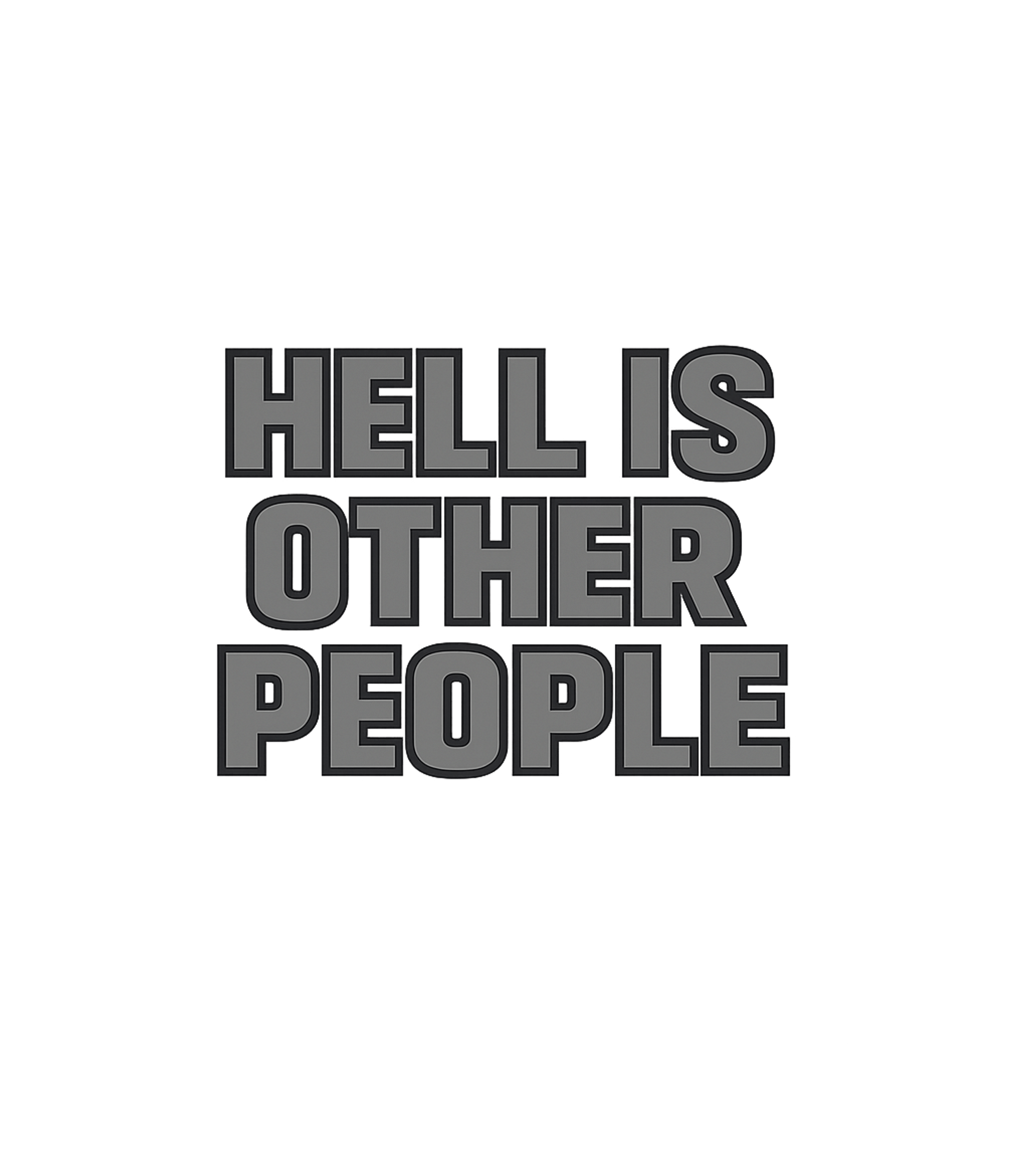Hell Is Other People Sarcasm Premium T-Shirt featuring Embrace your inner cynic with this bold graphic tee featurin – designed by Geoff Brown @ SunFrog Hell Is Other People Sarcasm Premium T-Shirt featuring Embrace your inner cynic with this bold graphic tee featurin – designed by Geoff Brown @ SunFrog