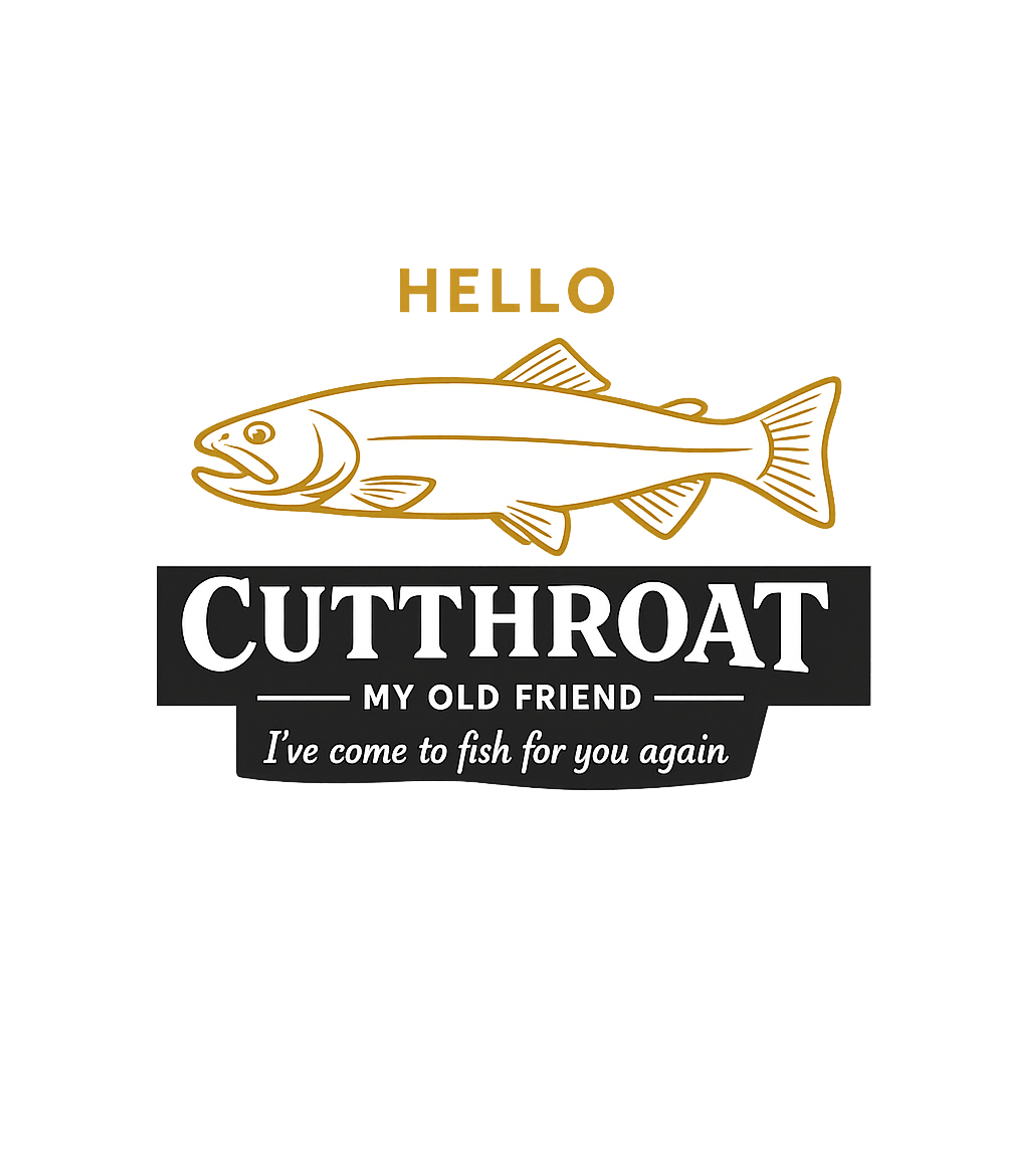Hello Cutthroat My Old Friend Fishing Crewneck Sweatshirt featuring Embrace the thrill of the catch with this vintage-inspired g – designed by Geoff Brown @ SunFrog Hello Cutthroat My Old Friend Fishing Crewneck Sweatshirt featuring Embrace the thrill of the catch with this vintage-inspired g – designed by Geoff Brown @ SunFrog