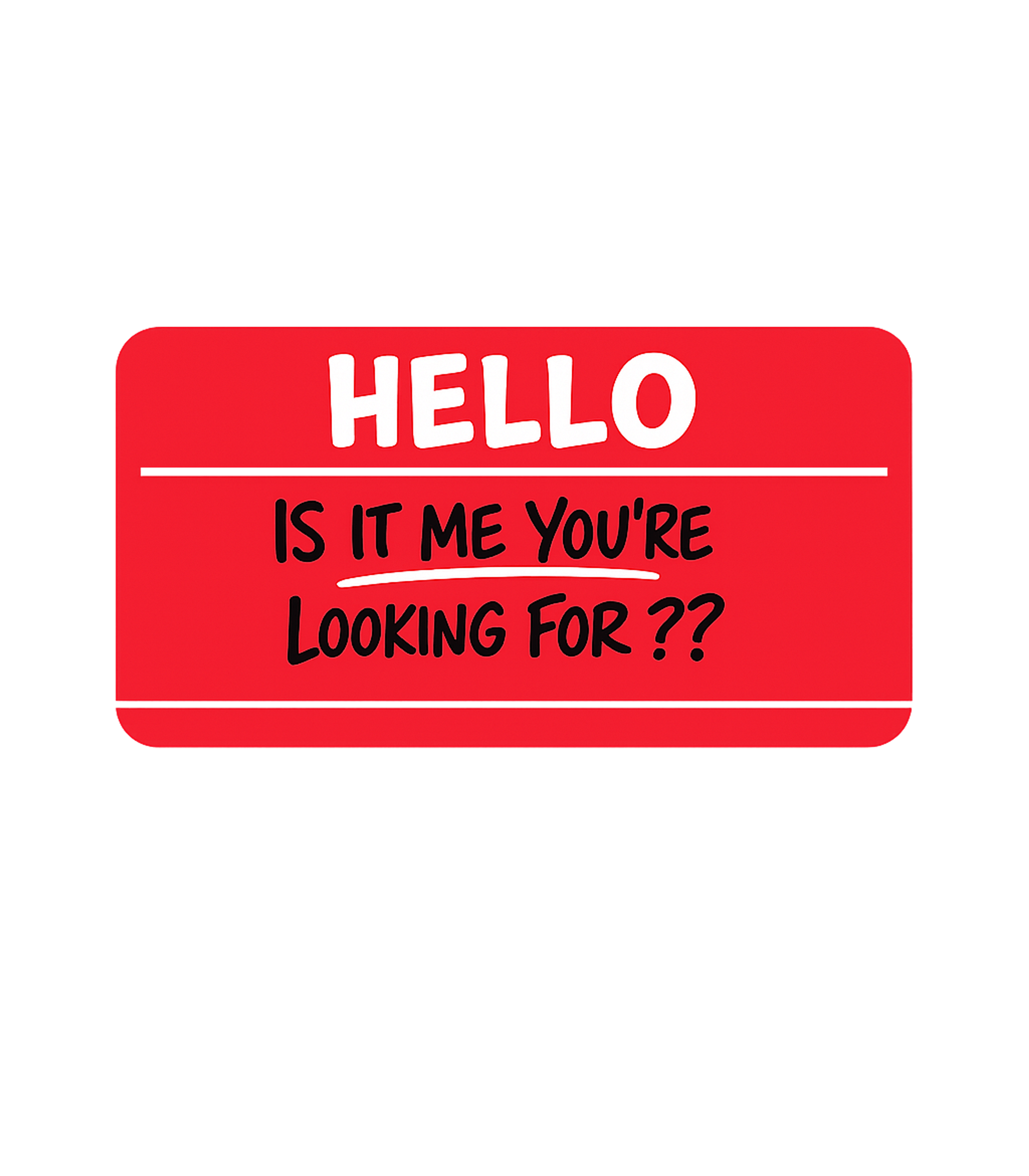 Hello Looking For Me Meme Humor Premium T-Shirt featuring Sporting a bold name tag design, this graphic tee humorously – designed by Geoff Brown @ SunFrog Hello Looking For Me Meme Humor Premium T-Shirt featuring Sporting a bold name tag design, this graphic tee humorously – designed by Geoff Brown @ SunFrog