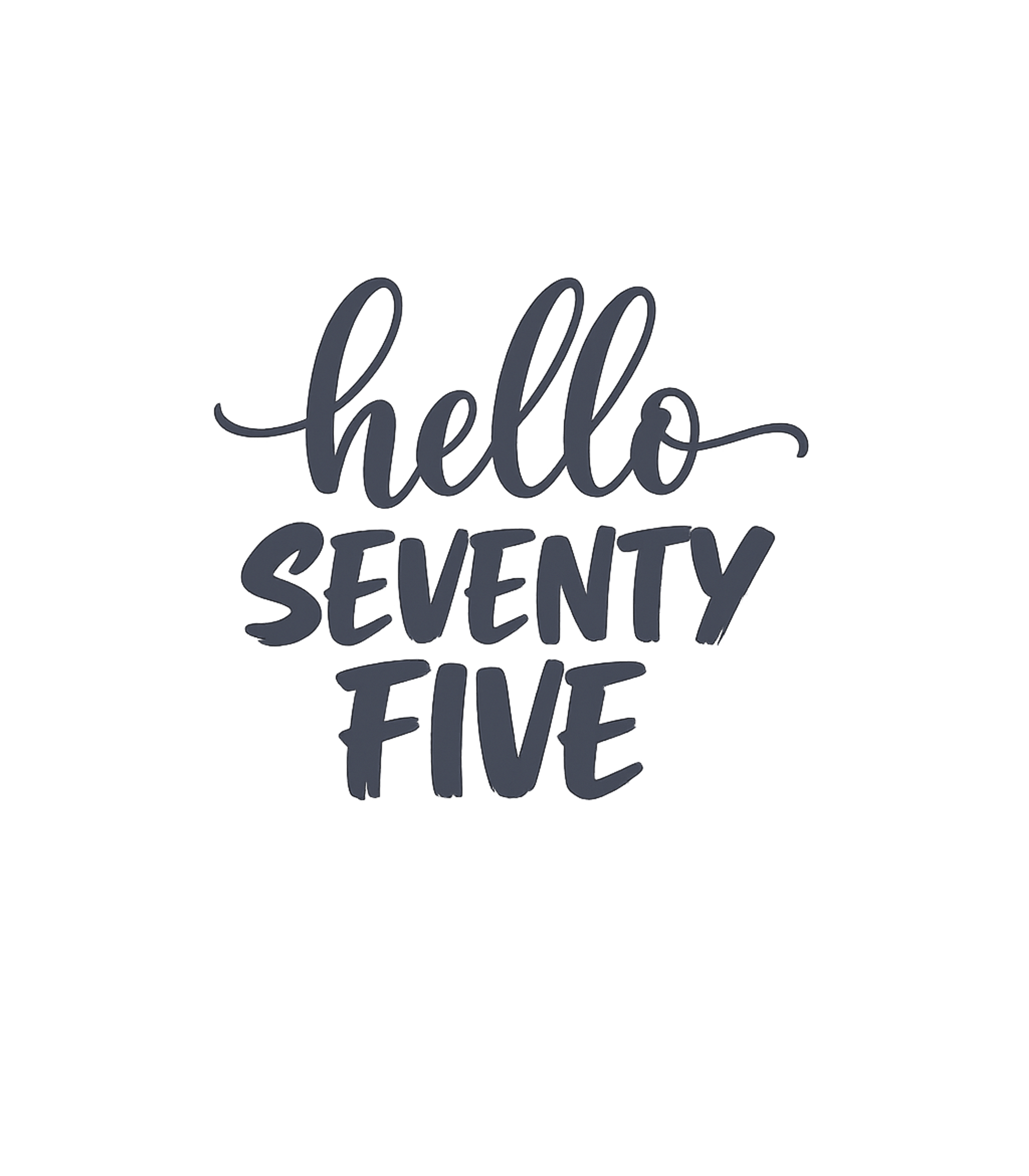 Hello Seventy Five Birthdays Premium T-Shirt featuring Celebrate a milestone birthday with this stylish 'Hello Seve – designed by Geoff Brown @ SunFrog Hello Seventy Five Birthdays Premium T-Shirt featuring Celebrate a milestone birthday with this stylish 'Hello Seve – designed by Geoff Brown @ SunFrog