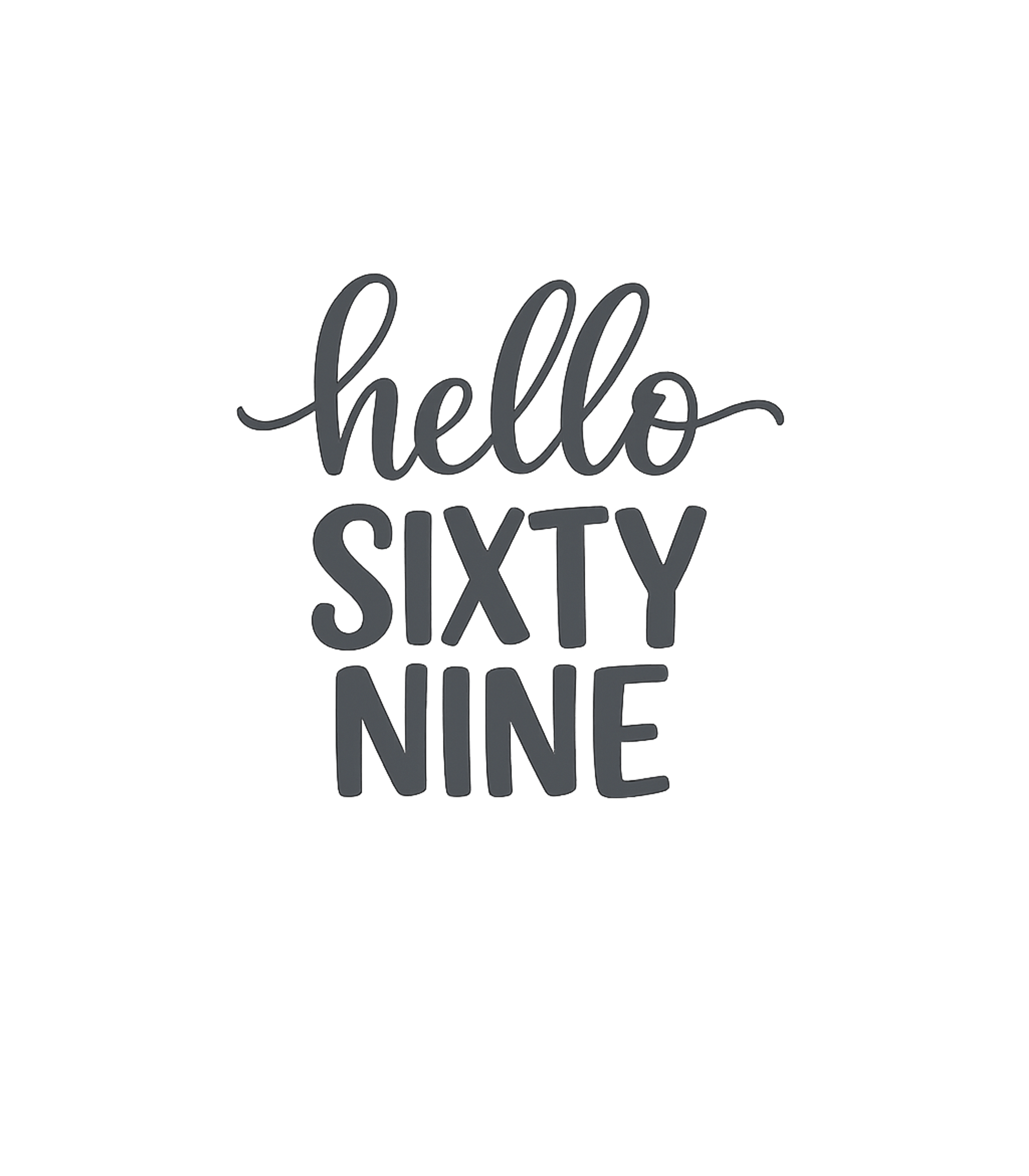 Hello Sixty Nine Birthday Birthdays Premium T-Shirt featuring Celebrate a milestone 69th birthday with this playful design – designed by Geoff Brown @ SunFrog Hello Sixty Nine Birthday Birthdays Premium T-Shirt featuring Celebrate a milestone 69th birthday with this playful design – designed by Geoff Brown @ SunFrog