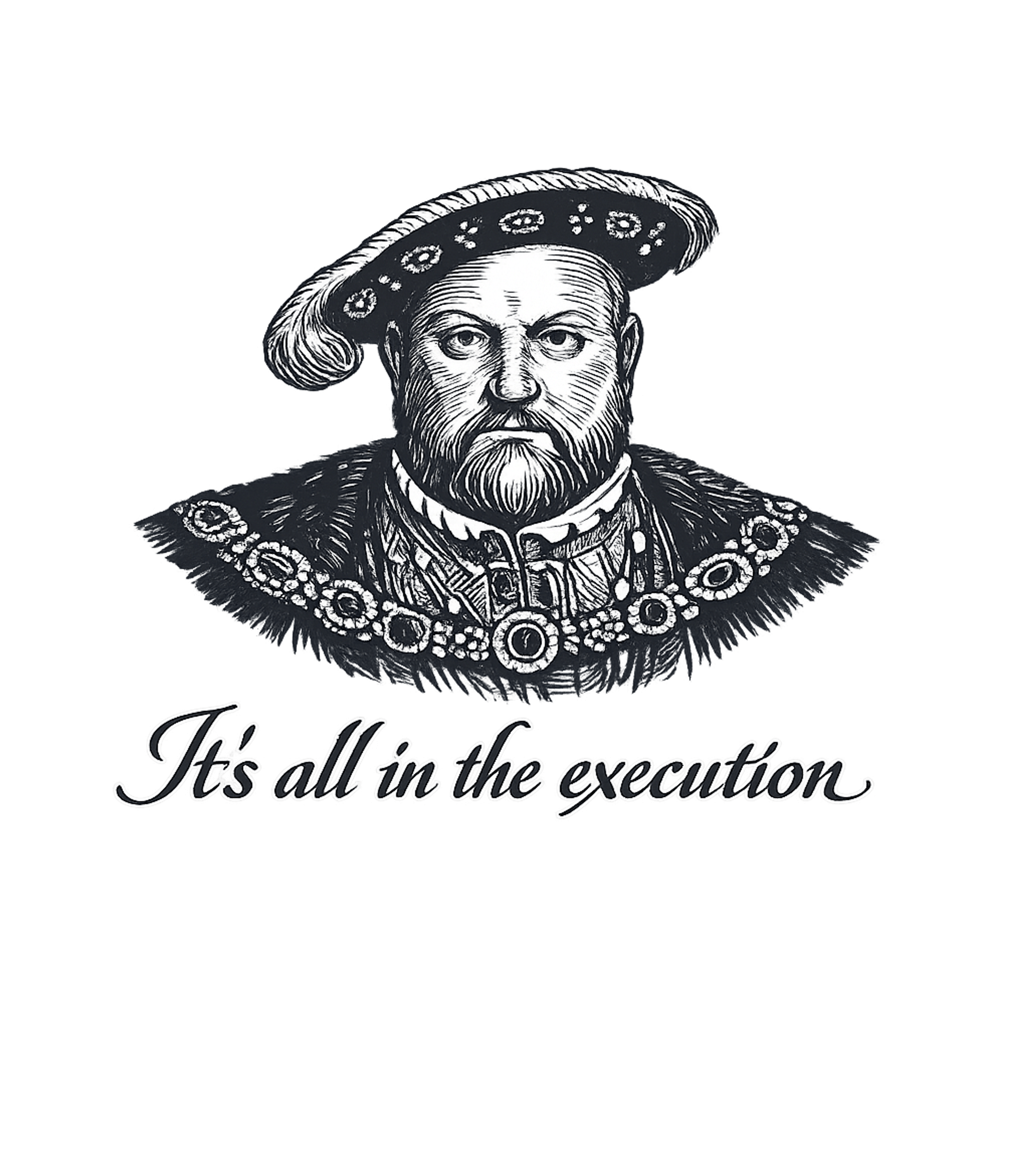 Henry VIII Execution Humor Sarcasm Premium T-Shirt featuring This witty design features a stern King Henry VIII with the – designed by Geoff Brown @ SunFrog Henry VIII Execution Humor Sarcasm Premium T-Shirt featuring This witty design features a stern King Henry VIII with the – designed by Geoff Brown @ SunFrog