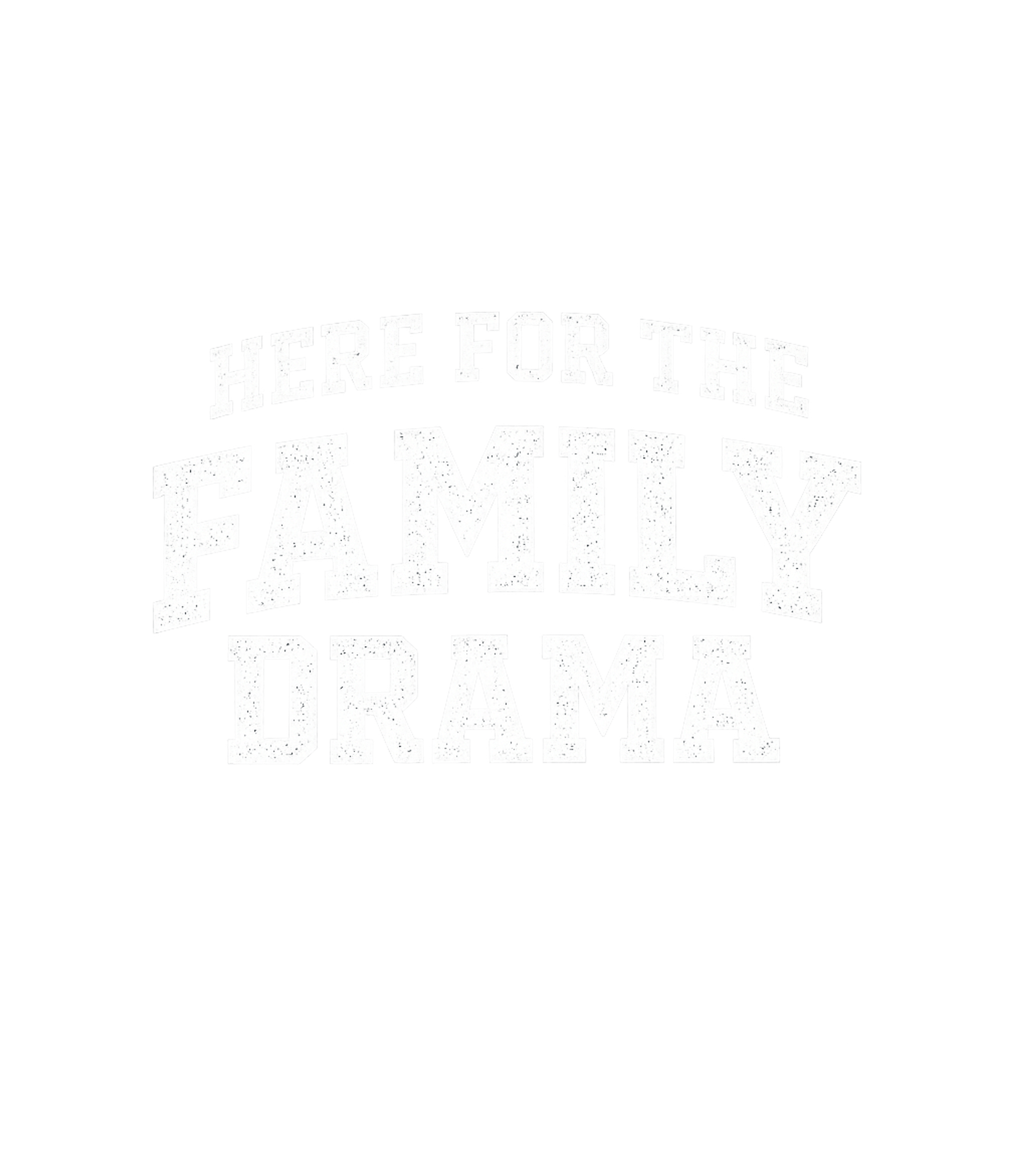Here For The Family Drama Men's T Shirt Graphic Sticker featuring Generated via Design Mixer – designed by Geoff Brown @ SunFrog Here For The Family Drama Men's T Shirt Graphic Sticker featuring Generated via Design Mixer – designed by Geoff Brown @ SunFrog