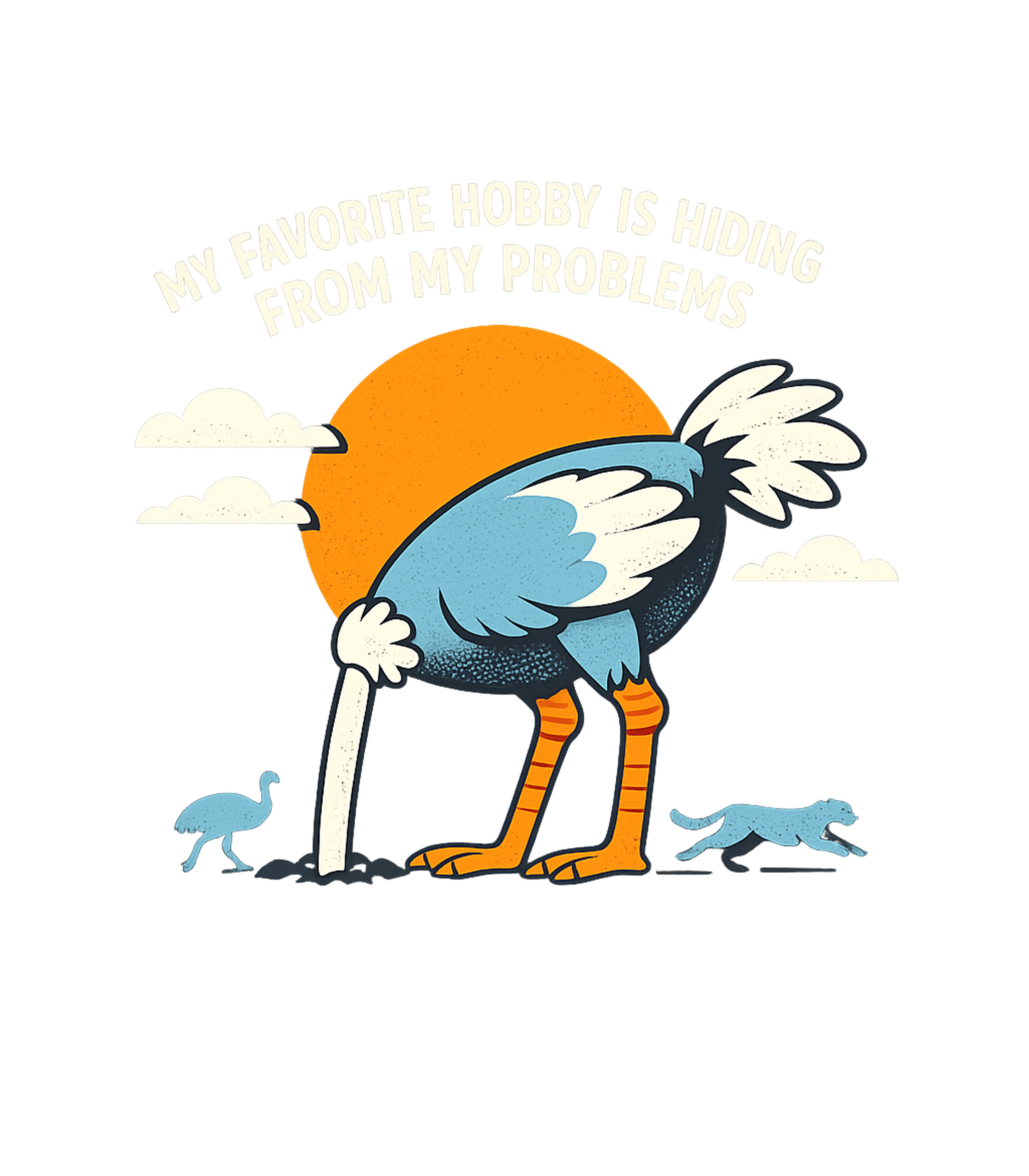 Hiding From My Problems Sarcasm Premium T-Shirt featuring Embrace your inner ostrich with this witty t-shirt, humorous – designed by Geoff Brown @ SunFrog Hiding From My Problems Sarcasm Premium T-Shirt featuring Embrace your inner ostrich with this witty t-shirt, humorous – designed by Geoff Brown @ SunFrog