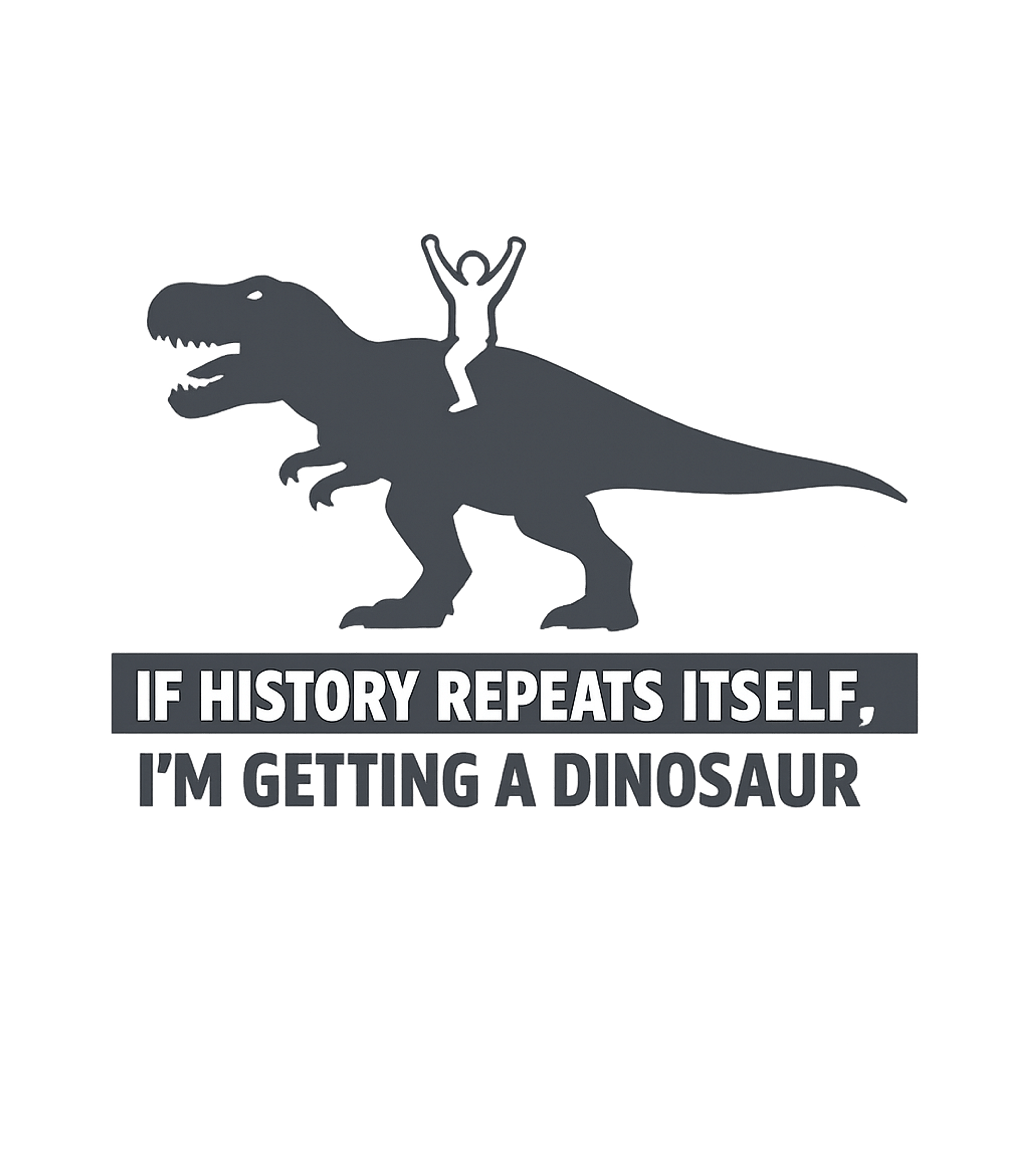 History Repeats Dinosaur Sarcasm Crewneck Sweatshirt featuring A humorous graphic tee for history buffs and dinosaur lovers – designed by Geoff Brown @ SunFrog History Repeats Dinosaur Sarcasm Crewneck Sweatshirt featuring A humorous graphic tee for history buffs and dinosaur lovers – designed by Geoff Brown @ SunFrog