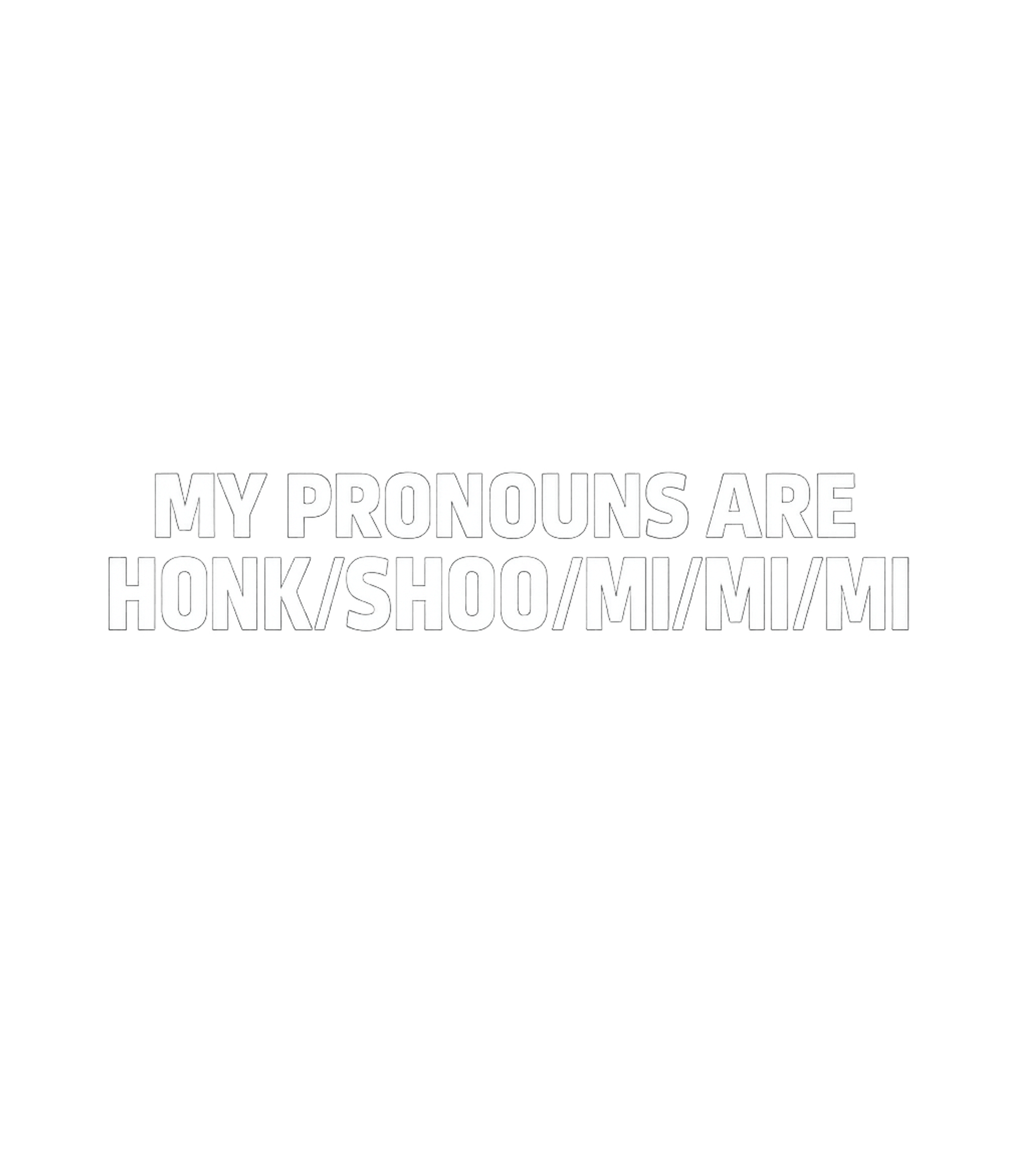 Honk Shoo Mi Mi Mi Pronouns Meme Humor Premium T-Shirt featuring Express your unique sense of humor with this bold graphic te – designed by Geoff Brown @ SunFrog Honk Shoo Mi Mi Mi Pronouns Meme Humor Premium T-Shirt featuring Express your unique sense of humor with this bold graphic te – designed by Geoff Brown @ SunFrog