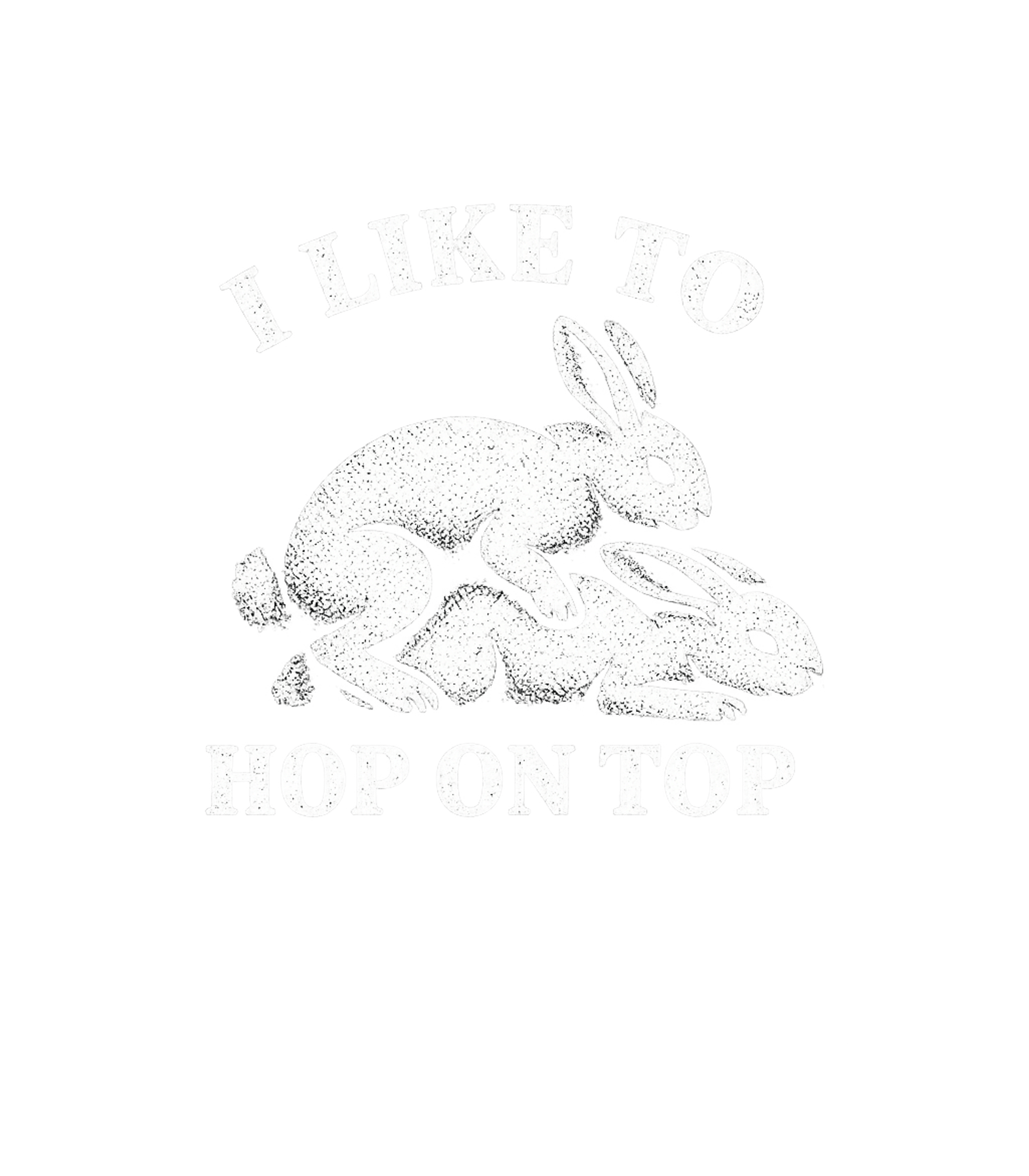 Hop On Top Rabbits Relationship Humor Premium T-Shirt featuring Show off your playful side with this humorous 'I Like To Hop – designed by Geoff Brown @ SunFrog Hop On Top Rabbits Relationship Humor Premium T-Shirt featuring Show off your playful side with this humorous 'I Like To Hop – designed by Geoff Brown @ SunFrog