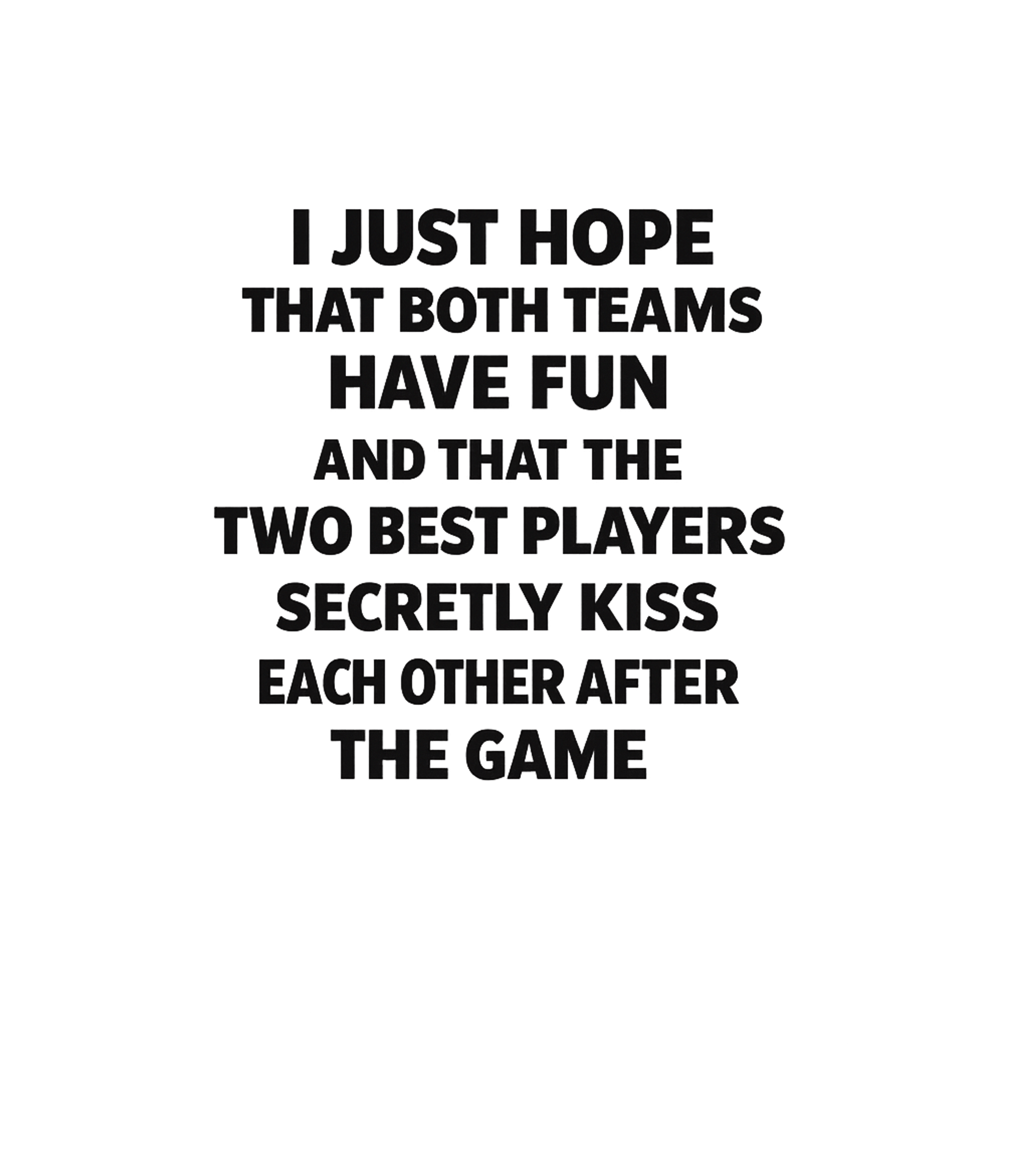 Hope Both Teams Have Fun Relationship Humor Premium T-Shirt featuring Wear your playful side on game day with this humorous tee th – designed by Geoff Brown @ SunFrog Hope Both Teams Have Fun Relationship Humor Premium T-Shirt featuring Wear your playful side on game day with this humorous tee th – designed by Geoff Brown @ SunFrog
