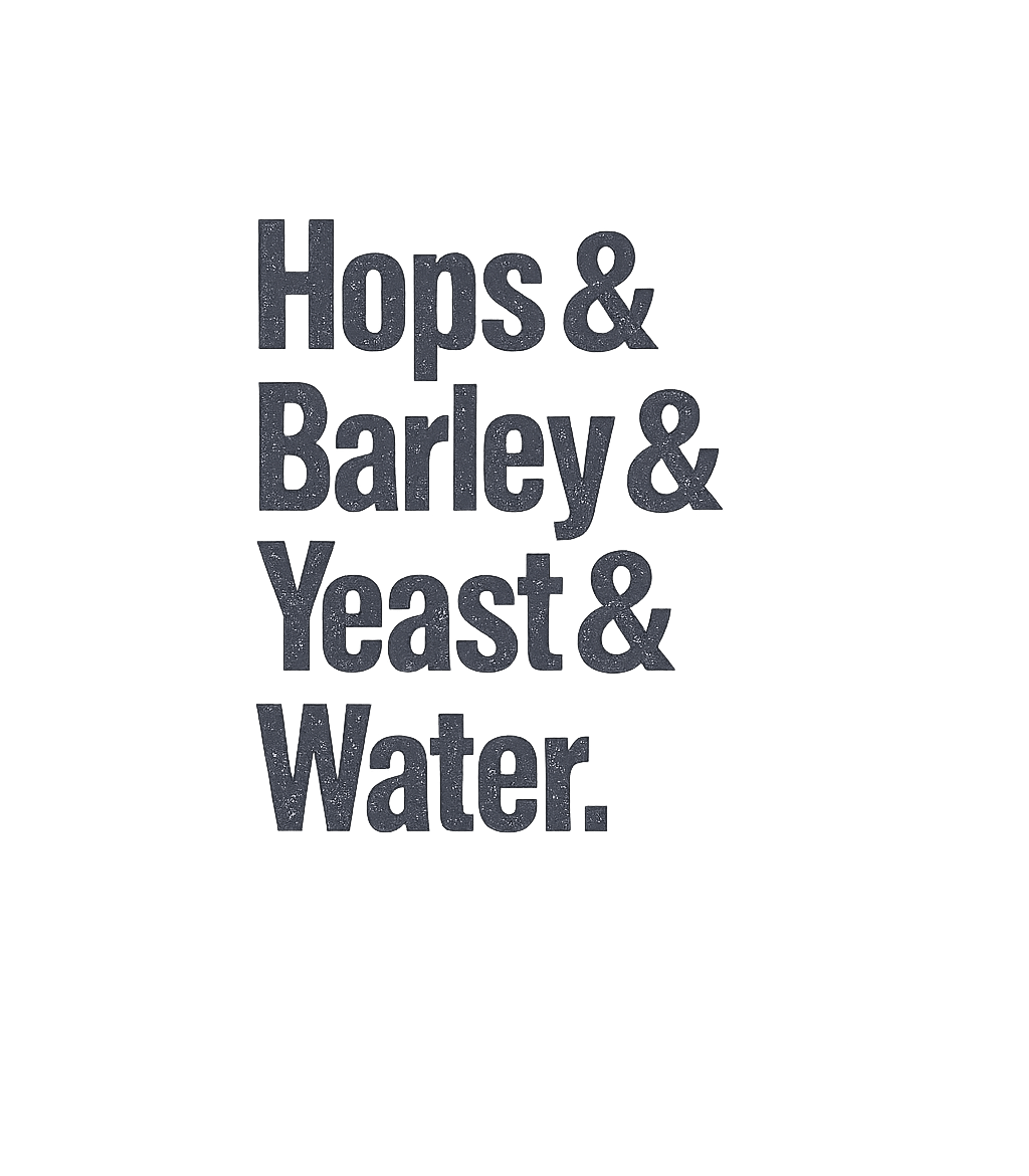 Hops And Barley And Yeast And Water T-Shirt Graphic Premium T-Shirt featuring Generated via Design Mixer – designed by Geoff Brown @ SunFrog Hops And Barley And Yeast And Water T-Shirt Graphic Premium T-Shirt featuring Generated via Design Mixer – designed by Geoff Brown @ SunFrog