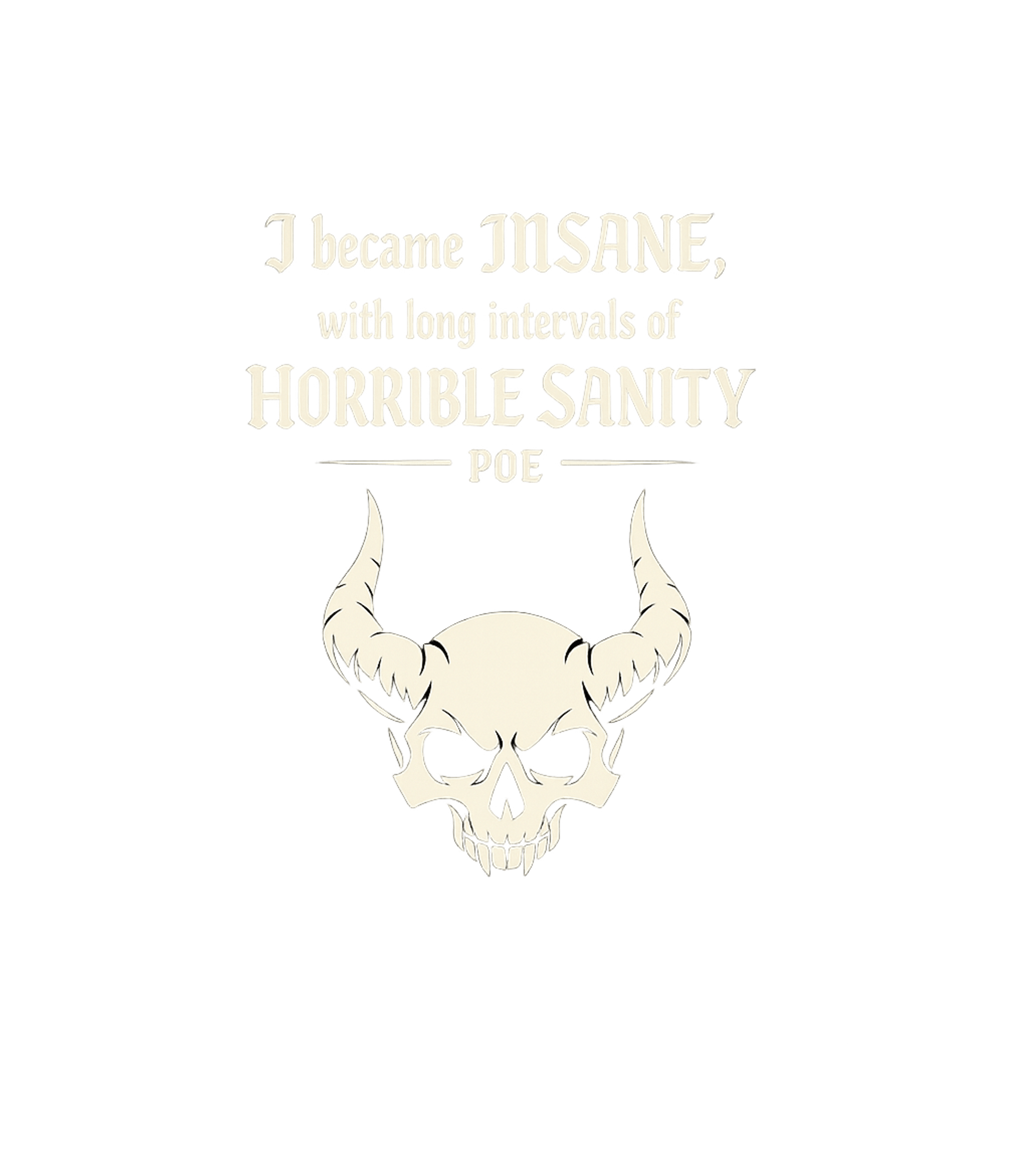 Horrible Sanity Skull Quote Sarcasm Premium T-Shirt featuring Embrace the paradox with this Edgar Allan Poe inspired quote – designed by Geoff Brown @ SunFrog Horrible Sanity Skull Quote Sarcasm Premium T-Shirt featuring Embrace the paradox with this Edgar Allan Poe inspired quote – designed by Geoff Brown @ SunFrog