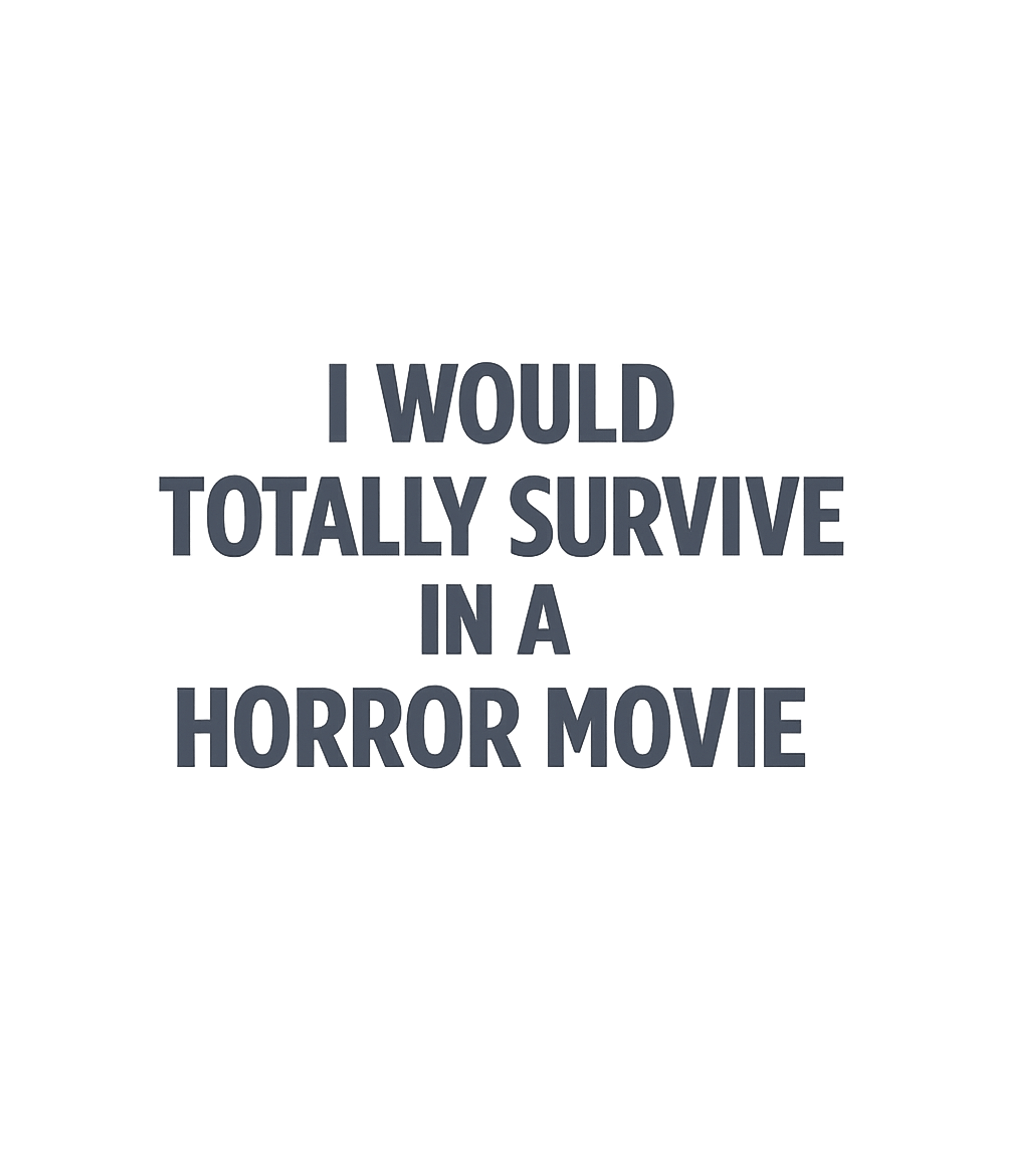 Horror Movie Survivor Sarcasm Premium T-Shirt featuring Show off your witty confidence with this humorous t-shirt, p – designed by Geoff Brown @ SunFrog Horror Movie Survivor Sarcasm Premium T-Shirt featuring Show off your witty confidence with this humorous t-shirt, p – designed by Geoff Brown @ SunFrog
