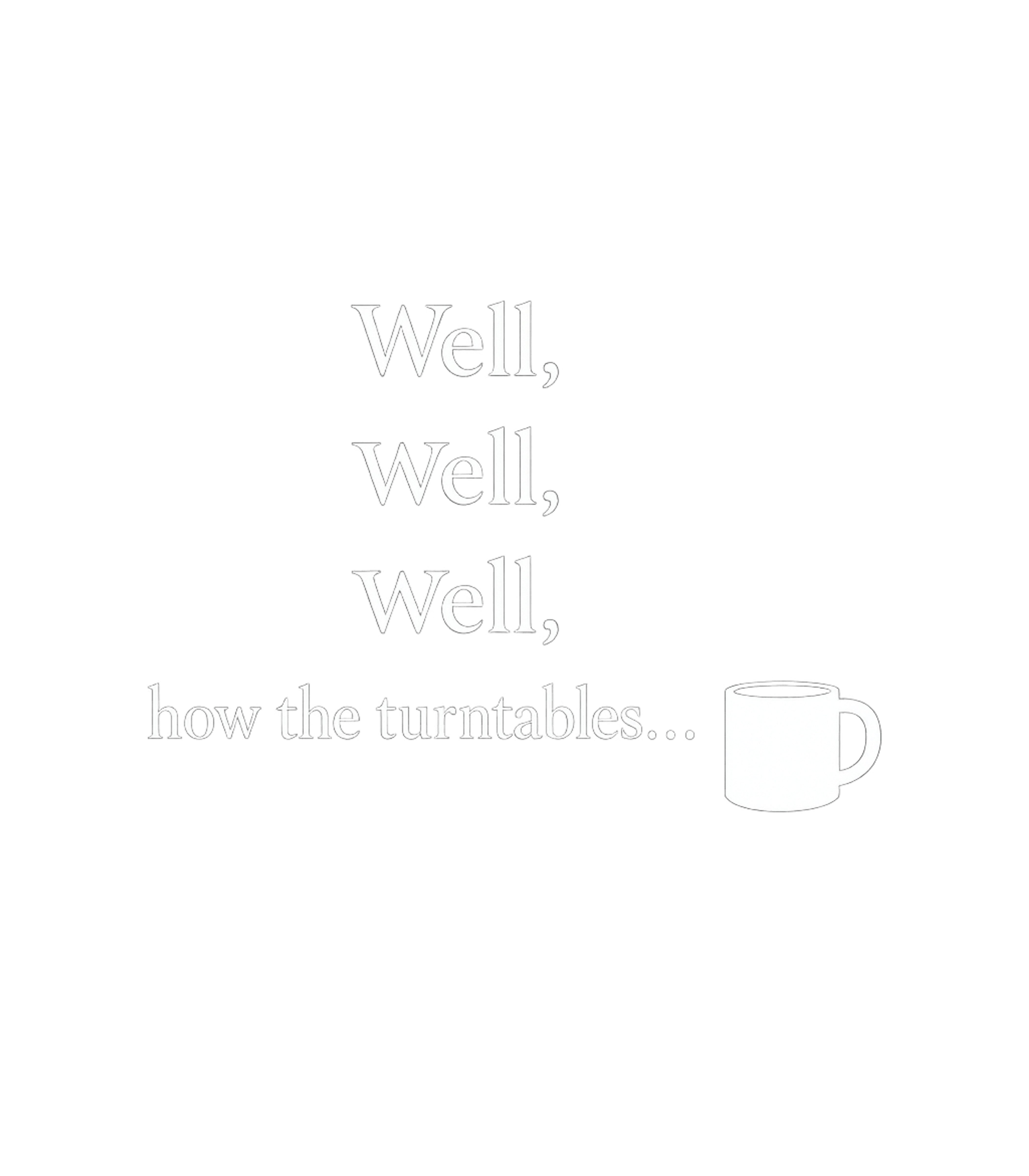 How The Turntables Coffee Meme Humor Tank Top featuring This witty design features a popular quote with a clever twi – designed by Geoff Brown @ SunFrog How The Turntables Coffee Meme Humor Tank Top featuring This witty design features a popular quote with a clever twi – designed by Geoff Brown @ SunFrog