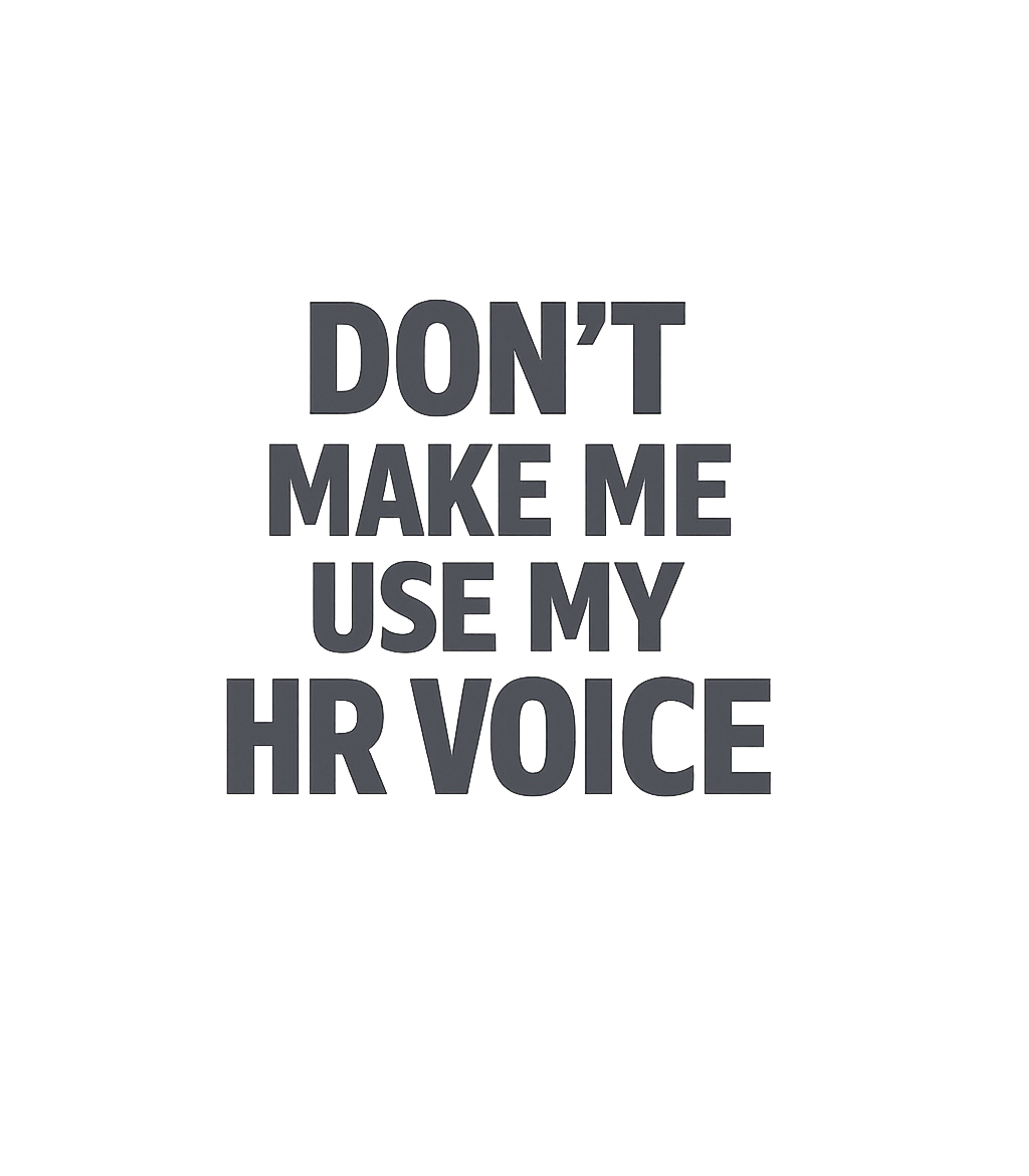 HR Voice Warning Work / Office Humor Premium T-Shirt featuring Show off your professional wit with this humorous graphic te – designed by Geoff Brown @ SunFrog HR Voice Warning Work / Office Humor Premium T-Shirt featuring Show off your professional wit with this humorous graphic te – designed by Geoff Brown @ SunFrog