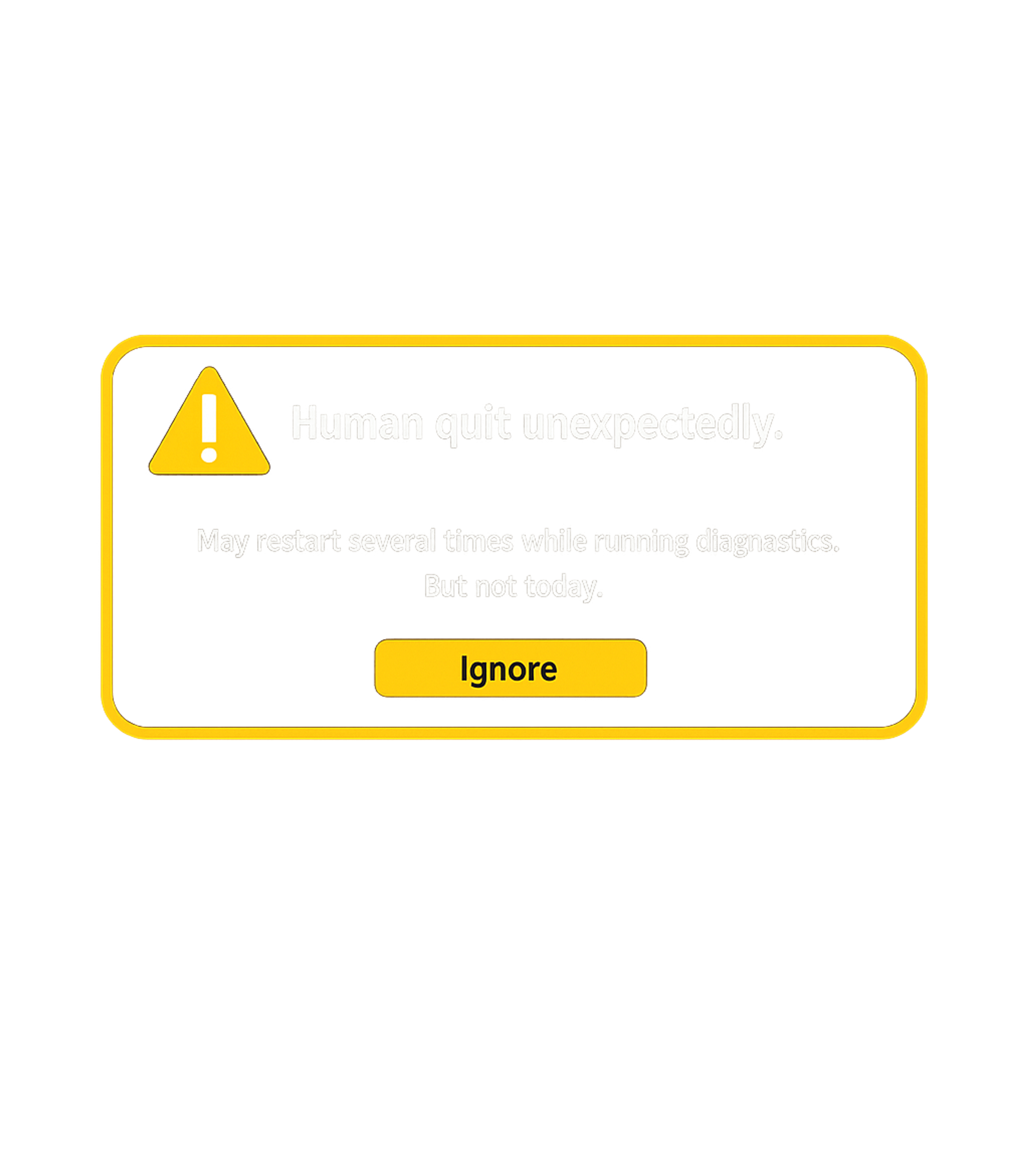 Human Quit Unexpectedly Sarcasm Premium T-Shirt featuring Embrace your inner machine with this humorous 'Human quit un – designed by Geoff Brown @ SunFrog Human Quit Unexpectedly Sarcasm Premium T-Shirt featuring Embrace your inner machine with this humorous 'Human quit un – designed by Geoff Brown @ SunFrog