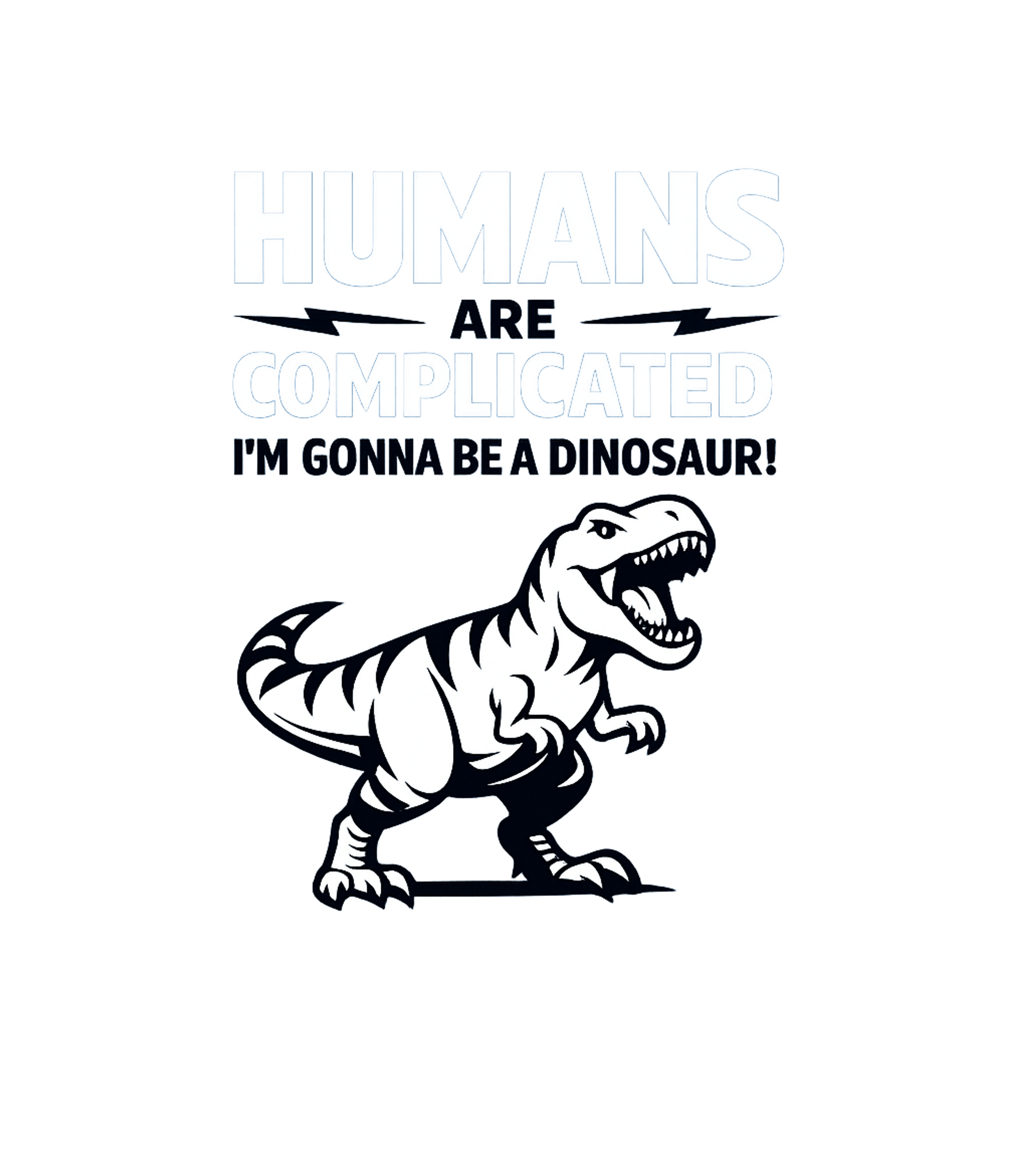 Humans Complicated Dinosaur Sarcasm Premium T-Shirt featuring Embrace your inner T-Rex with this humorous graphic tee, per – designed by Geoff Brown @ SunFrog Humans Complicated Dinosaur Sarcasm Premium T-Shirt featuring Embrace your inner T-Rex with this humorous graphic tee, per – designed by Geoff Brown @ SunFrog