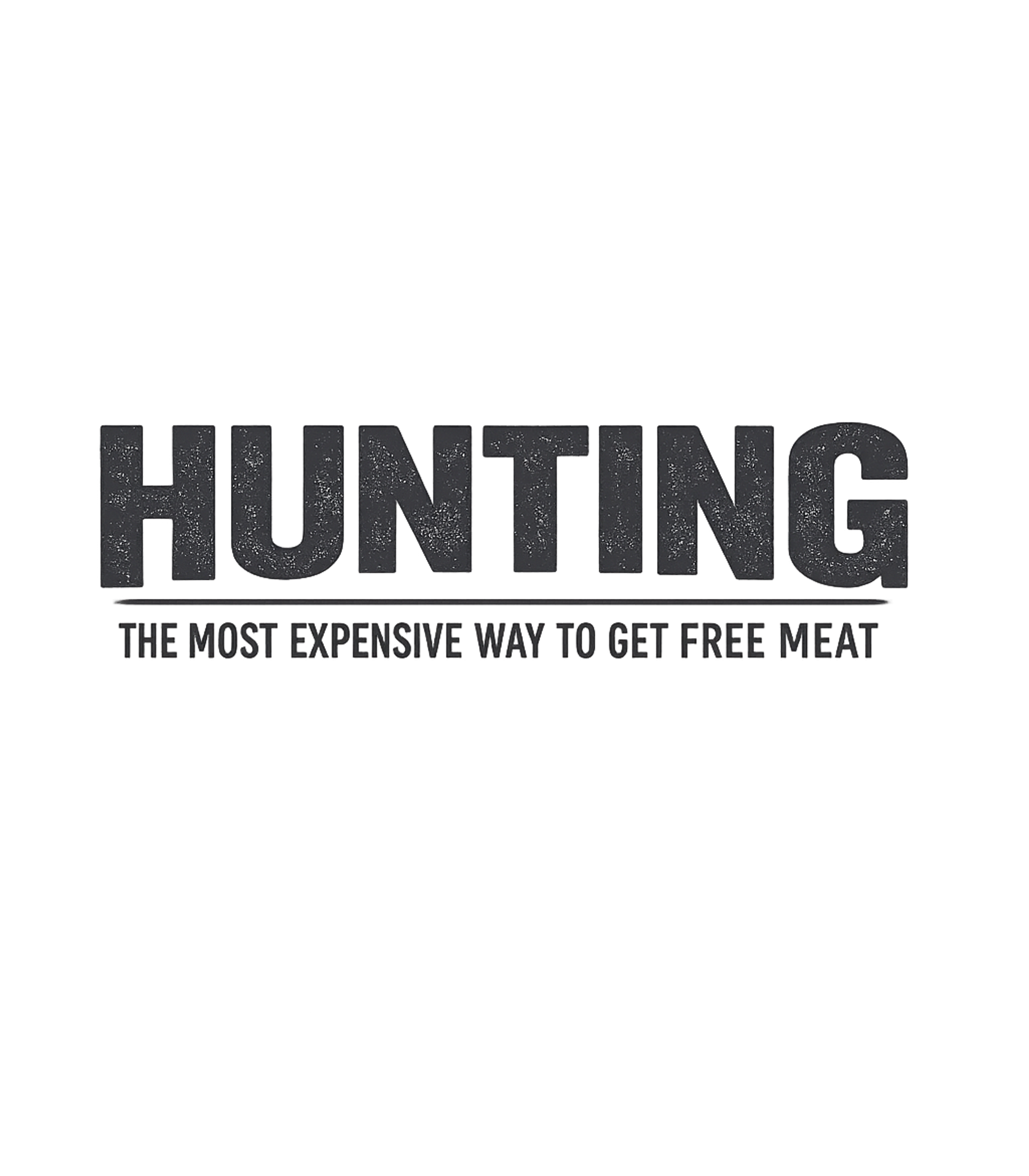 Hunting Free Meat Joke Hunting Hooded Sweatshirt featuring This humorous graphic tee pokes fun at the high costs associ – designed by Geoff Brown @ SunFrog Hunting Free Meat Joke Hunting Hooded Sweatshirt featuring This humorous graphic tee pokes fun at the high costs associ – designed by Geoff Brown @ SunFrog