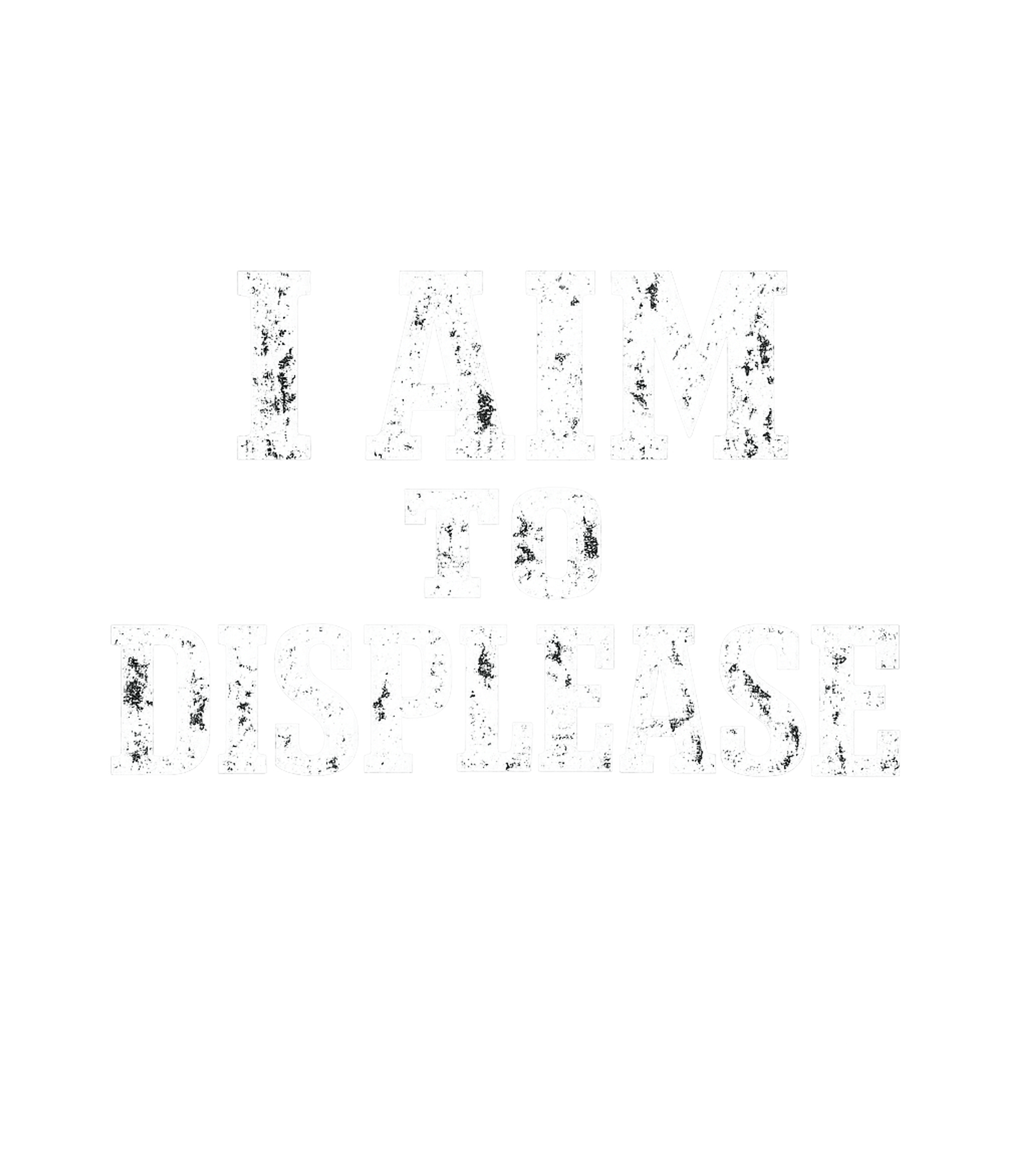 I Aim To Displease Sarcasm Premium T-Shirt featuring Make a bold statement with this graphic tee featuring the ph – designed by Geoff Brown @ SunFrog I Aim To Displease Sarcasm Premium T-Shirt featuring Make a bold statement with this graphic tee featuring the ph – designed by Geoff Brown @ SunFrog