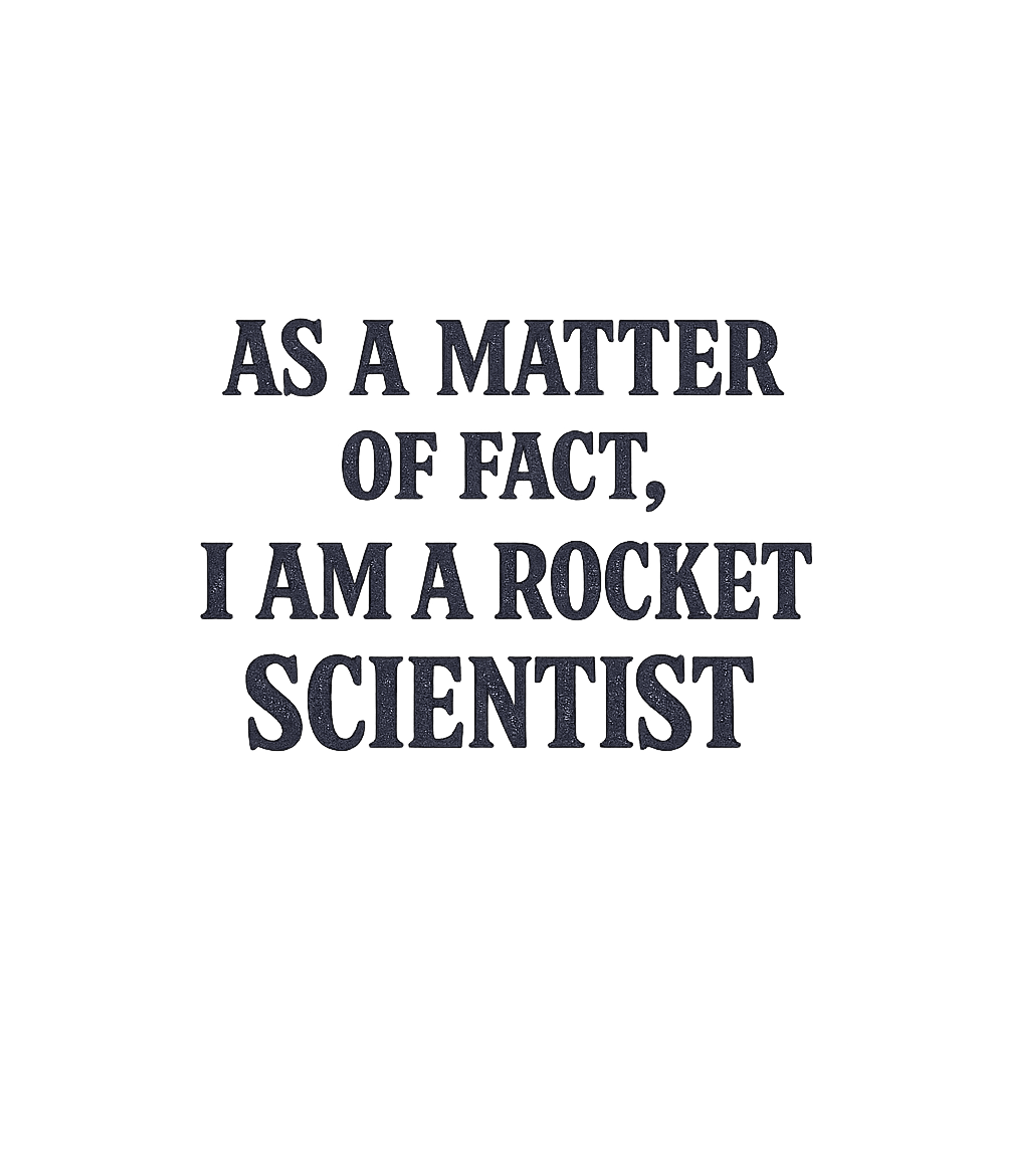 I Am A Rocket Scientist Sarcasm Premium T-Shirt featuring Make a witty statement with this graphic tee featuring the c – designed by Geoff Brown @ SunFrog I Am A Rocket Scientist Sarcasm Premium T-Shirt featuring Make a witty statement with this graphic tee featuring the c – designed by Geoff Brown @ SunFrog