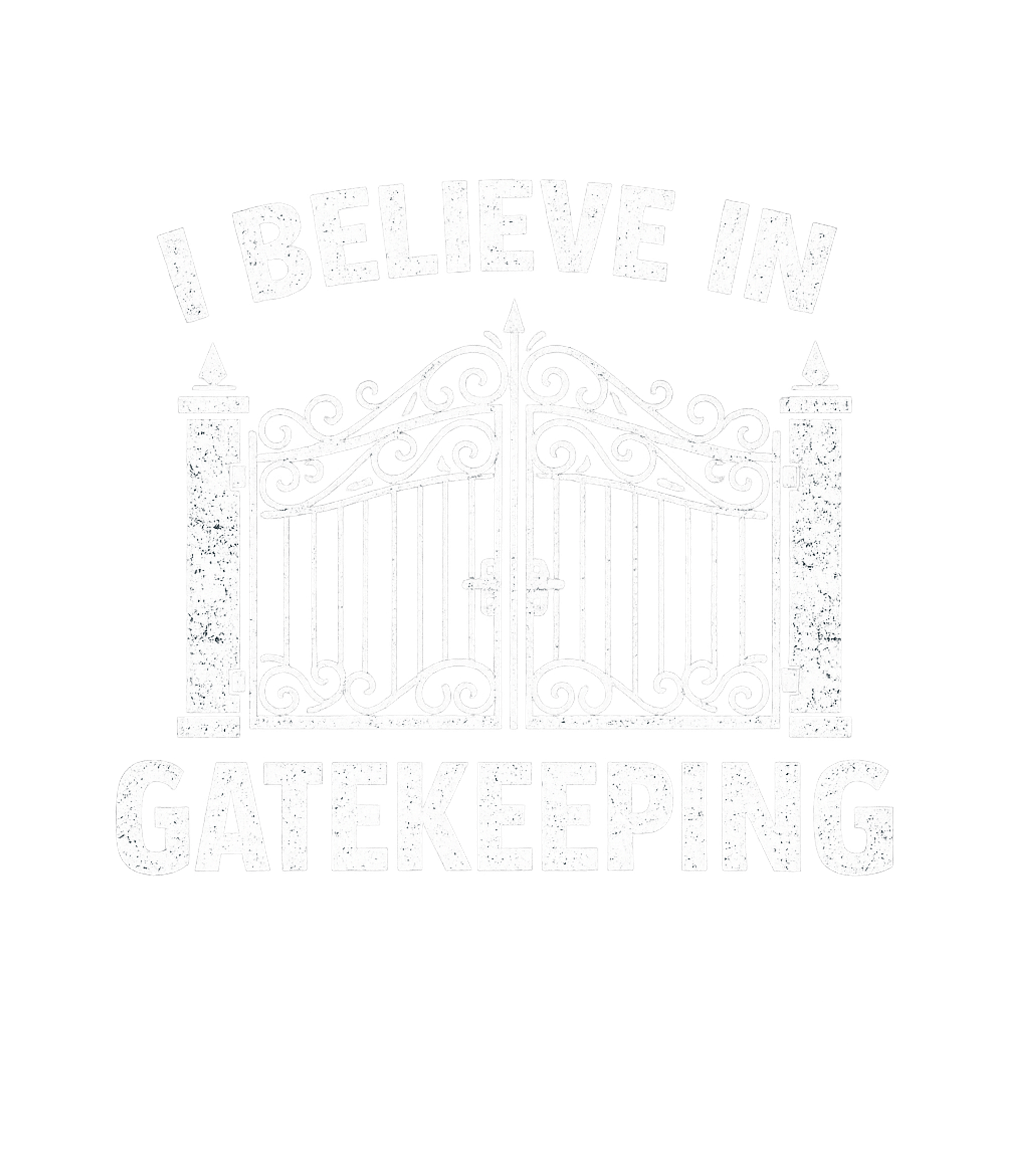 I Believe Gatekeeping Sarcasm Premium T-Shirt featuring Embrace your inner gatekeeper with this bold and humorous de – designed by Geoff Brown @ SunFrog I Believe Gatekeeping Sarcasm Premium T-Shirt featuring Embrace your inner gatekeeper with this bold and humorous de – designed by Geoff Brown @ SunFrog