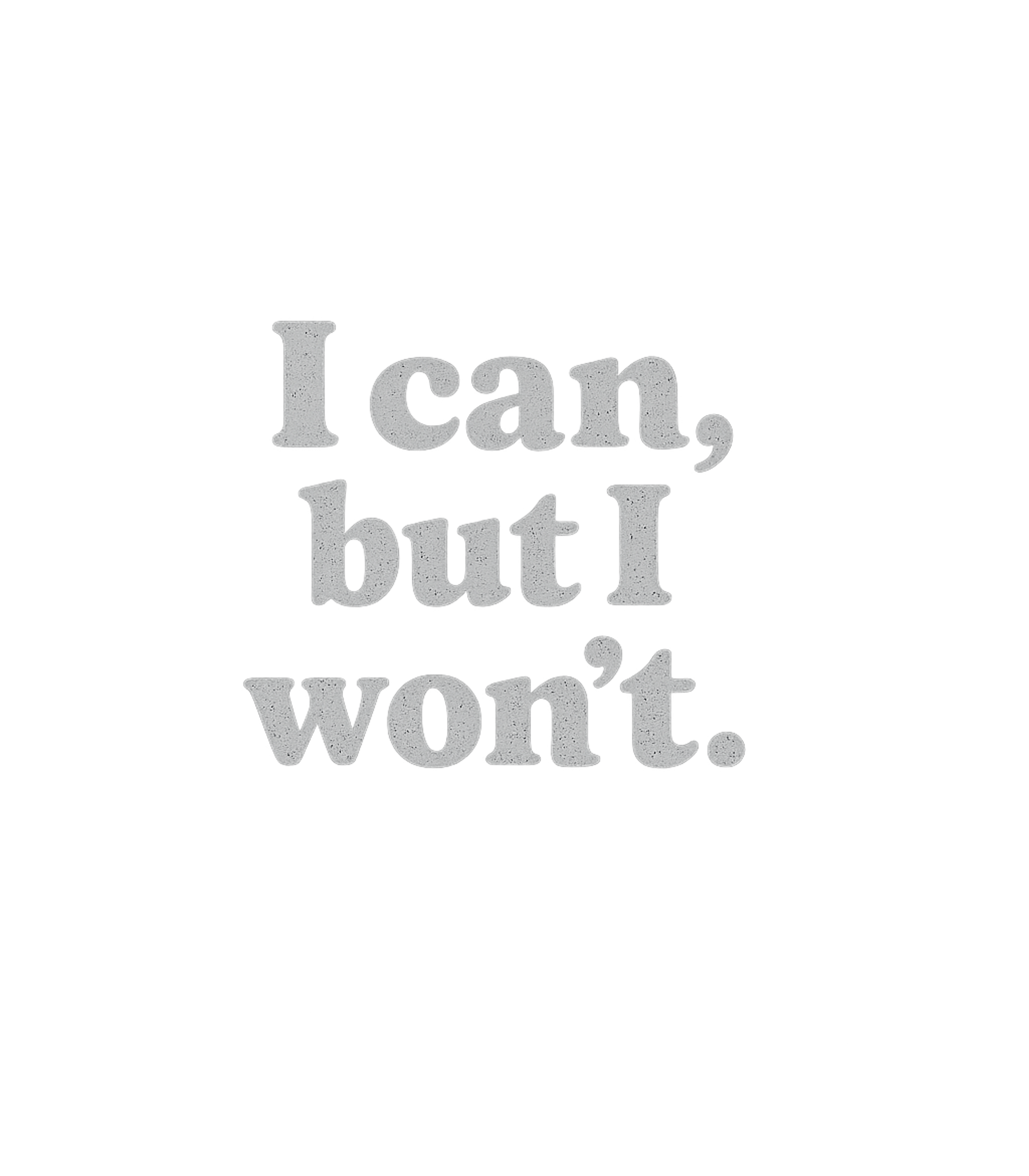 I Can But I Won't Sarcasm Premium T-Shirt featuring Embrace your independence with this bold graphic tee featuri – designed by Geoff Brown @ SunFrog I Can But I Won't Sarcasm Premium T-Shirt featuring Embrace your independence with this bold graphic tee featuri – designed by Geoff Brown @ SunFrog