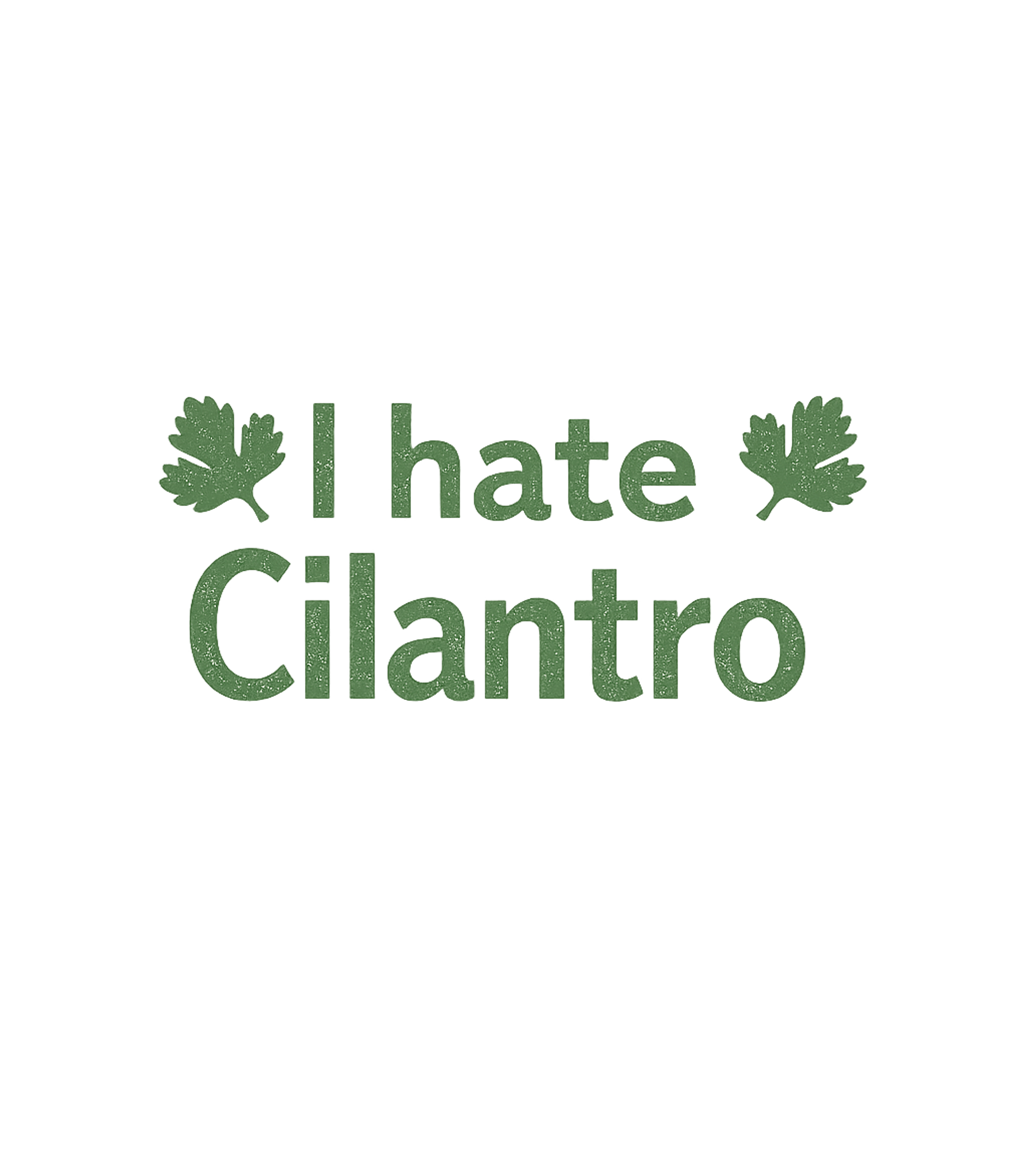 I Hate Cilantro Sarcasm Premium T-Shirt featuring This design features a bold statement for those who find cil – designed by Geoff Brown @ SunFrog I Hate Cilantro Sarcasm Premium T-Shirt featuring This design features a bold statement for those who find cil – designed by Geoff Brown @ SunFrog