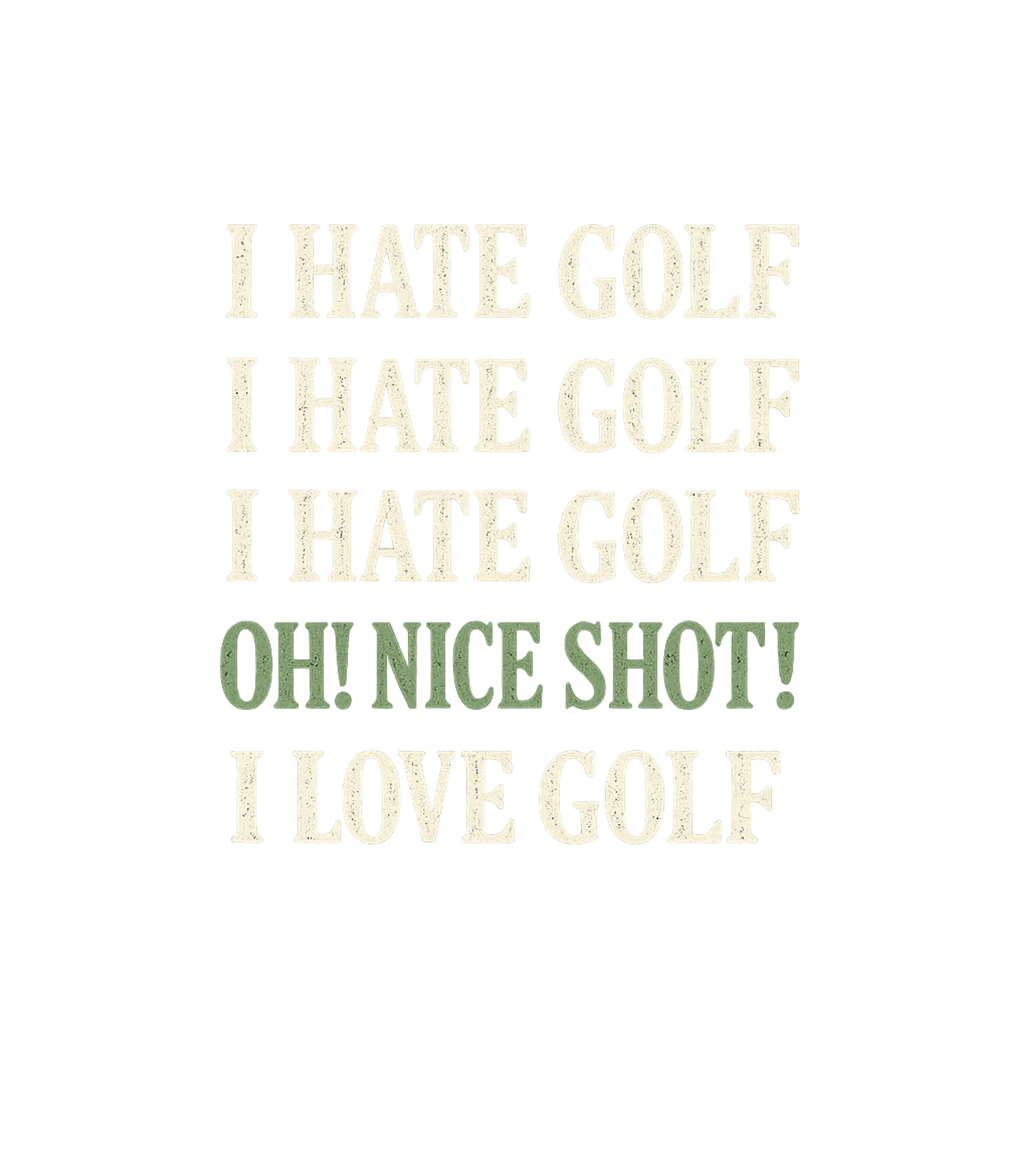 I Hate Golf-Oh Nice Shot-I Love Golf Graphic Premium T-Shirt featuring Generated via Design Mixer – designed by Geoff Brown @ SunFrog I Hate Golf-Oh Nice Shot-I Love Golf Graphic Premium T-Shirt featuring Generated via Design Mixer – designed by Geoff Brown @ SunFrog