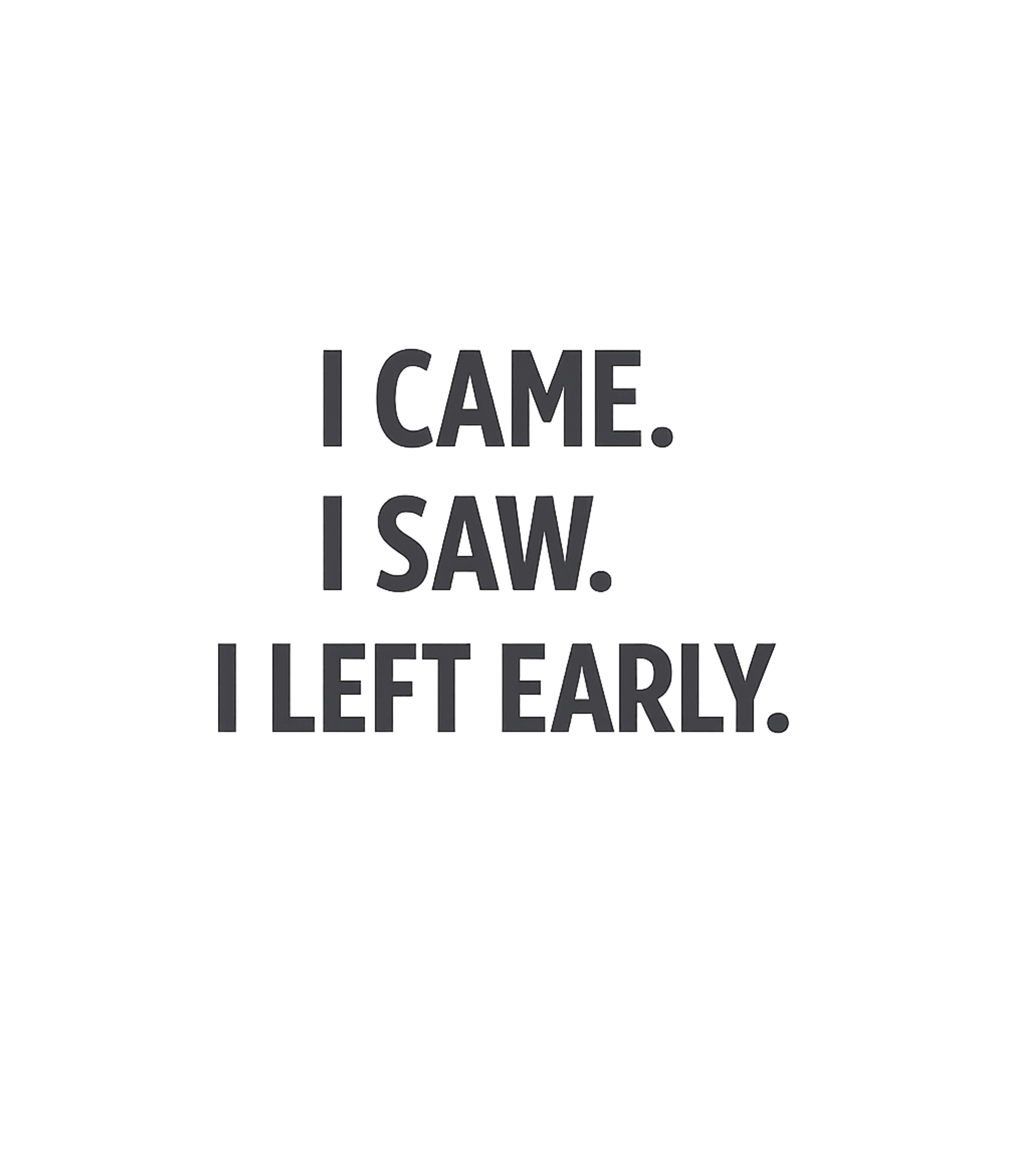 I Left Early Sarcasm Premium T-Shirt featuring This minimalist graphic tee playfully updates a classic phra – designed by Geoff Brown @ SunFrog I Left Early Sarcasm Premium T-Shirt featuring This minimalist graphic tee playfully updates a classic phra – designed by Geoff Brown @ SunFrog
