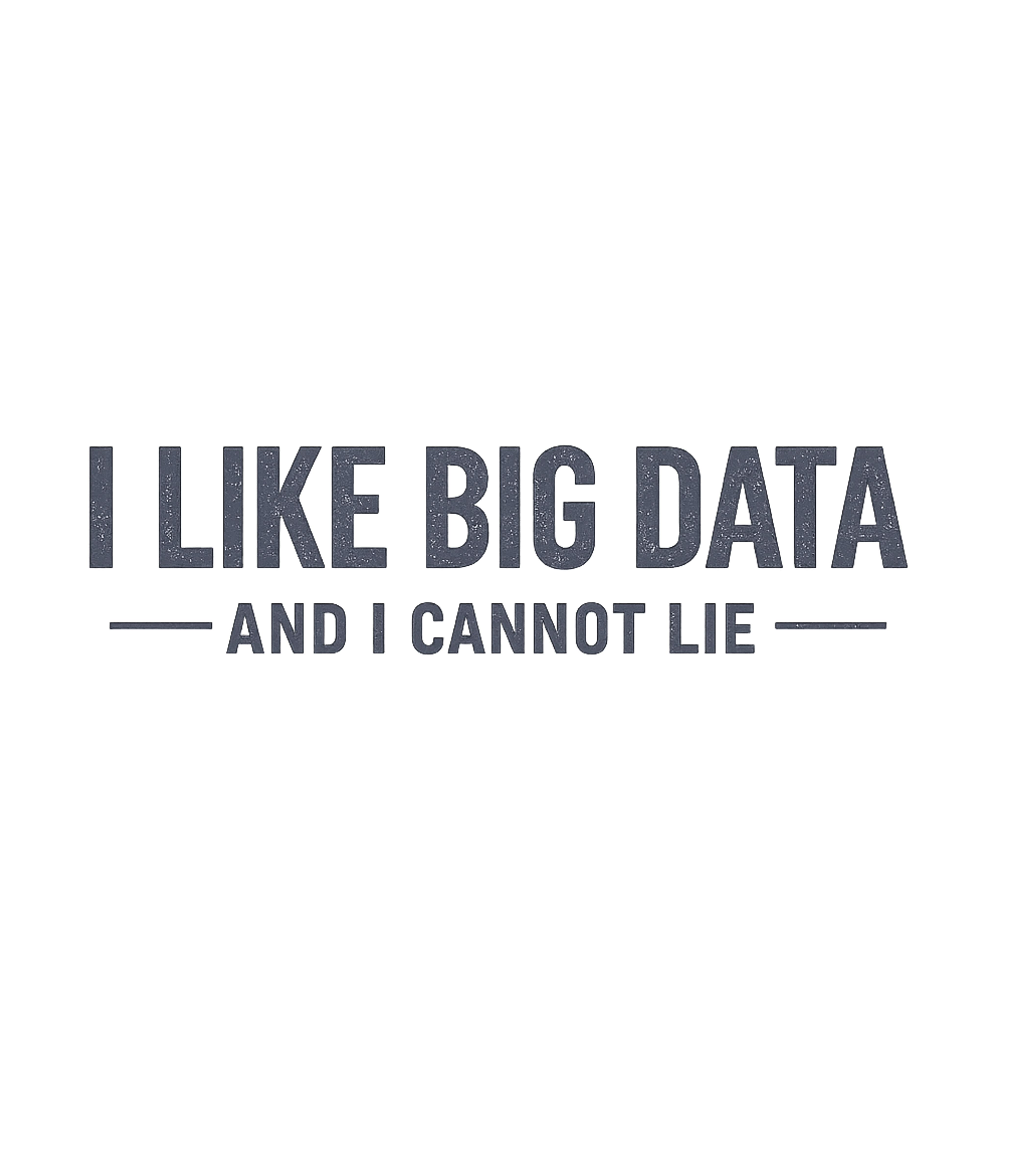 I Like Big Data Work / Office Humor Premium T-Shirt featuring Show off your love for analytics with this funny "I Like Big – designed by Geoff Brown @ SunFrog I Like Big Data Work / Office Humor Premium T-Shirt featuring Show off your love for analytics with this funny "I Like Big – designed by Geoff Brown @ SunFrog