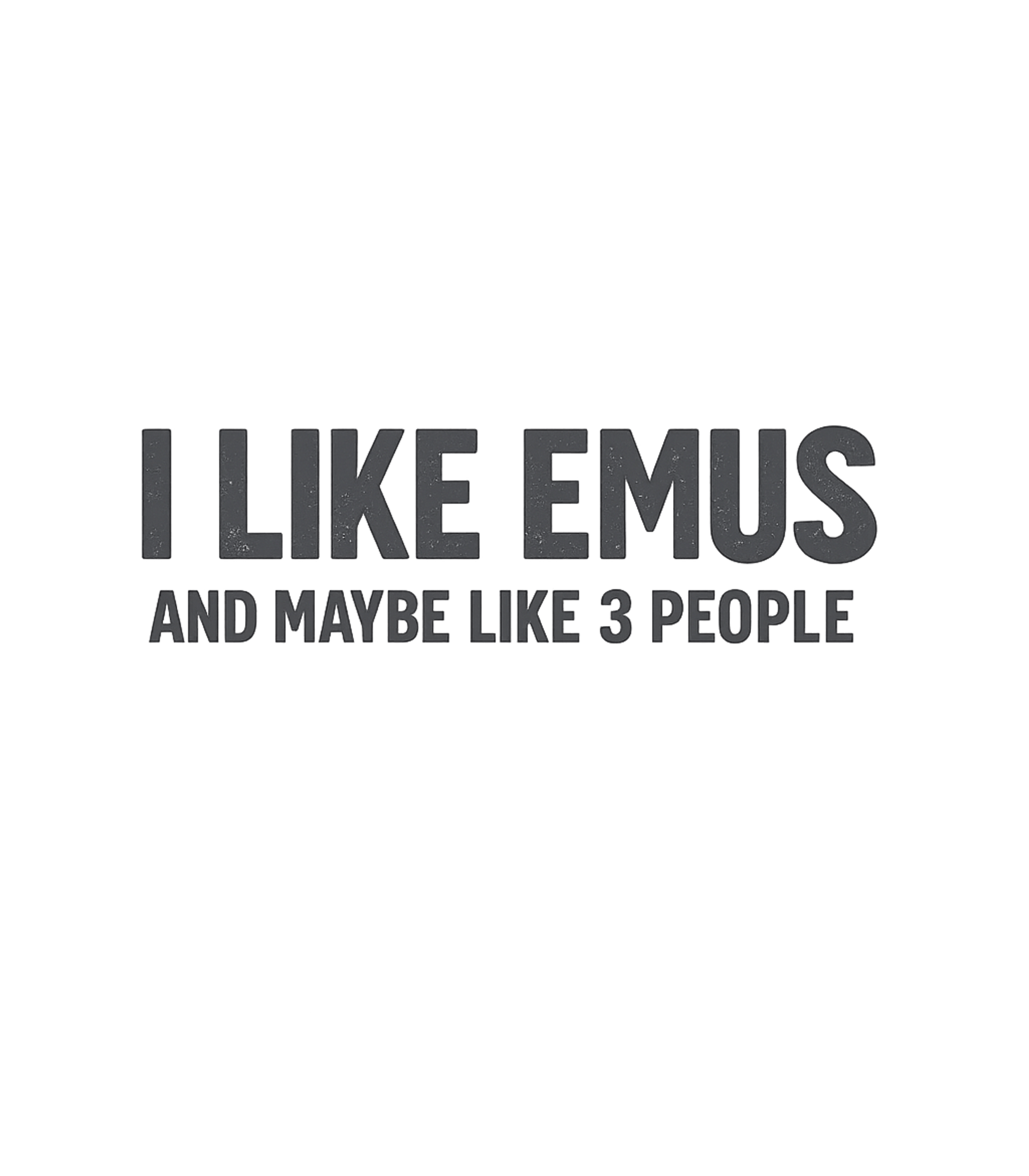 I Like Emus Sarcasm Premium T-Shirt featuring Show off your love for emus and your selective social circle – designed by Geoff Brown @ SunFrog I Like Emus Sarcasm Premium T-Shirt featuring Show off your love for emus and your selective social circle – designed by Geoff Brown @ SunFrog