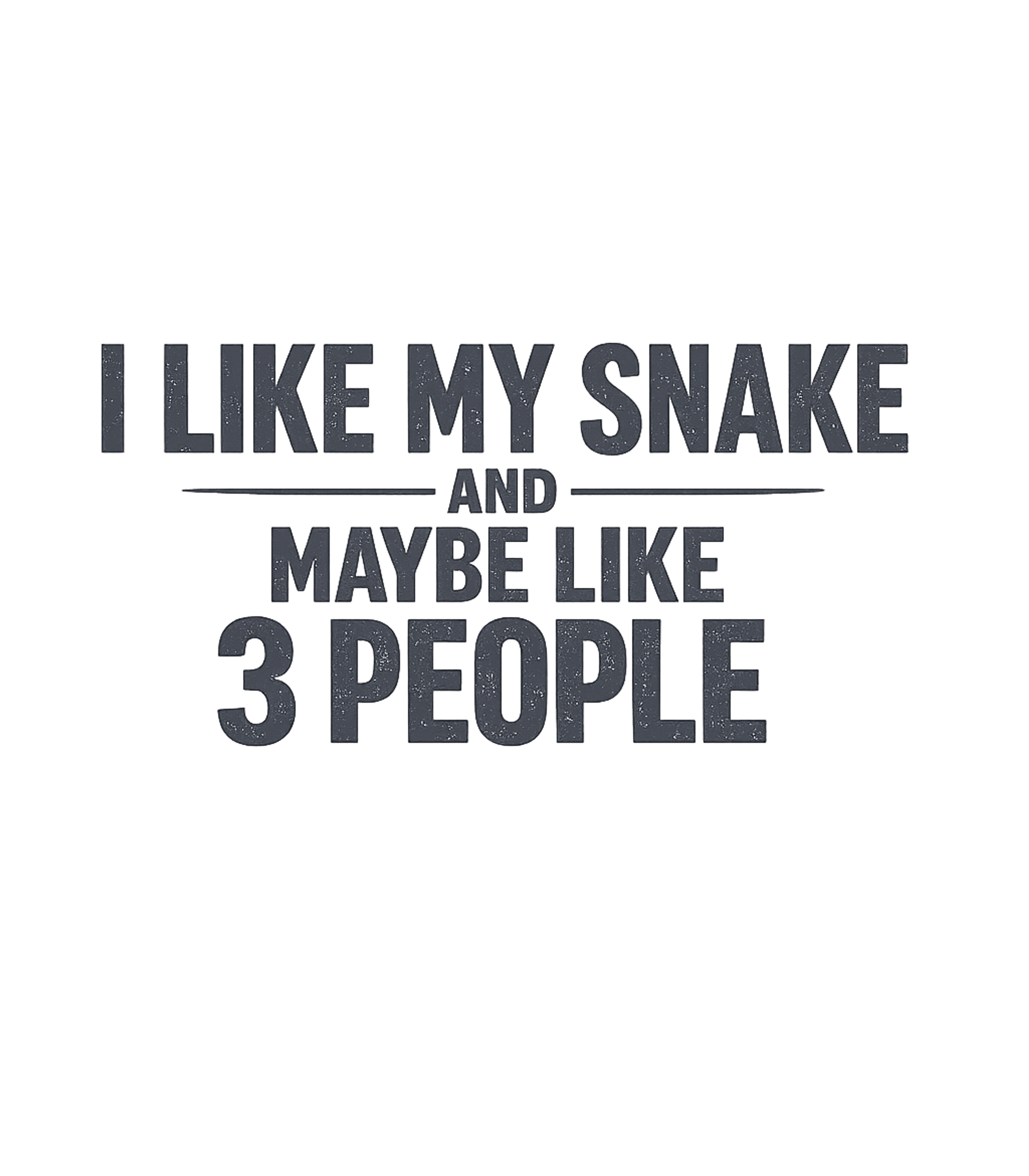 I Like My Snake Wildlife Premium T-Shirt featuring Show your love for snakes and your selective social circle w – designed by Geoff Brown @ SunFrog I Like My Snake Wildlife Premium T-Shirt featuring Show your love for snakes and your selective social circle w – designed by Geoff Brown @ SunFrog